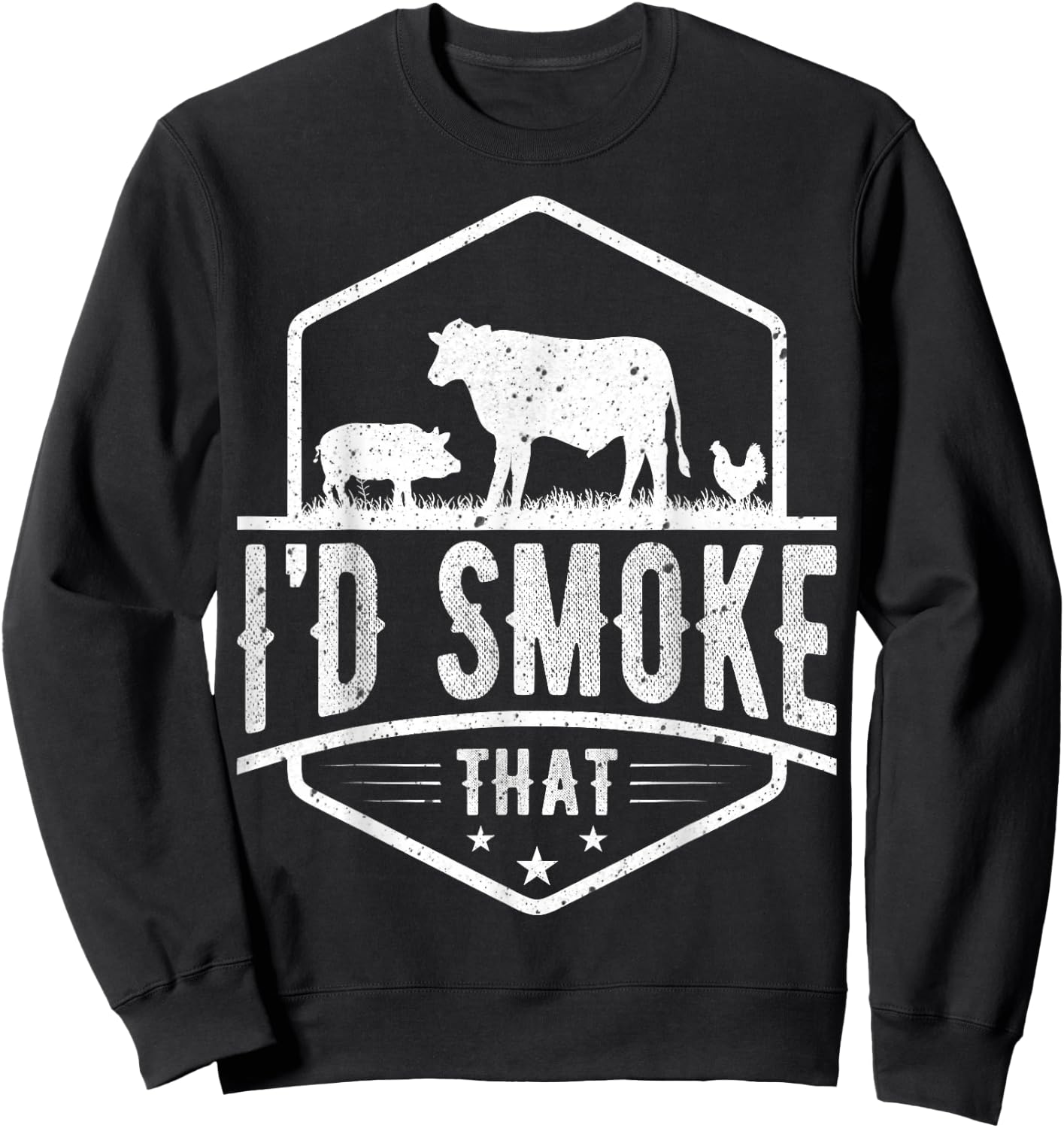 I'd Smoke That - Chicken Pig Cow Barbecue Grilling BBQ Lover Sweatshirt - Sweatshirt | Black