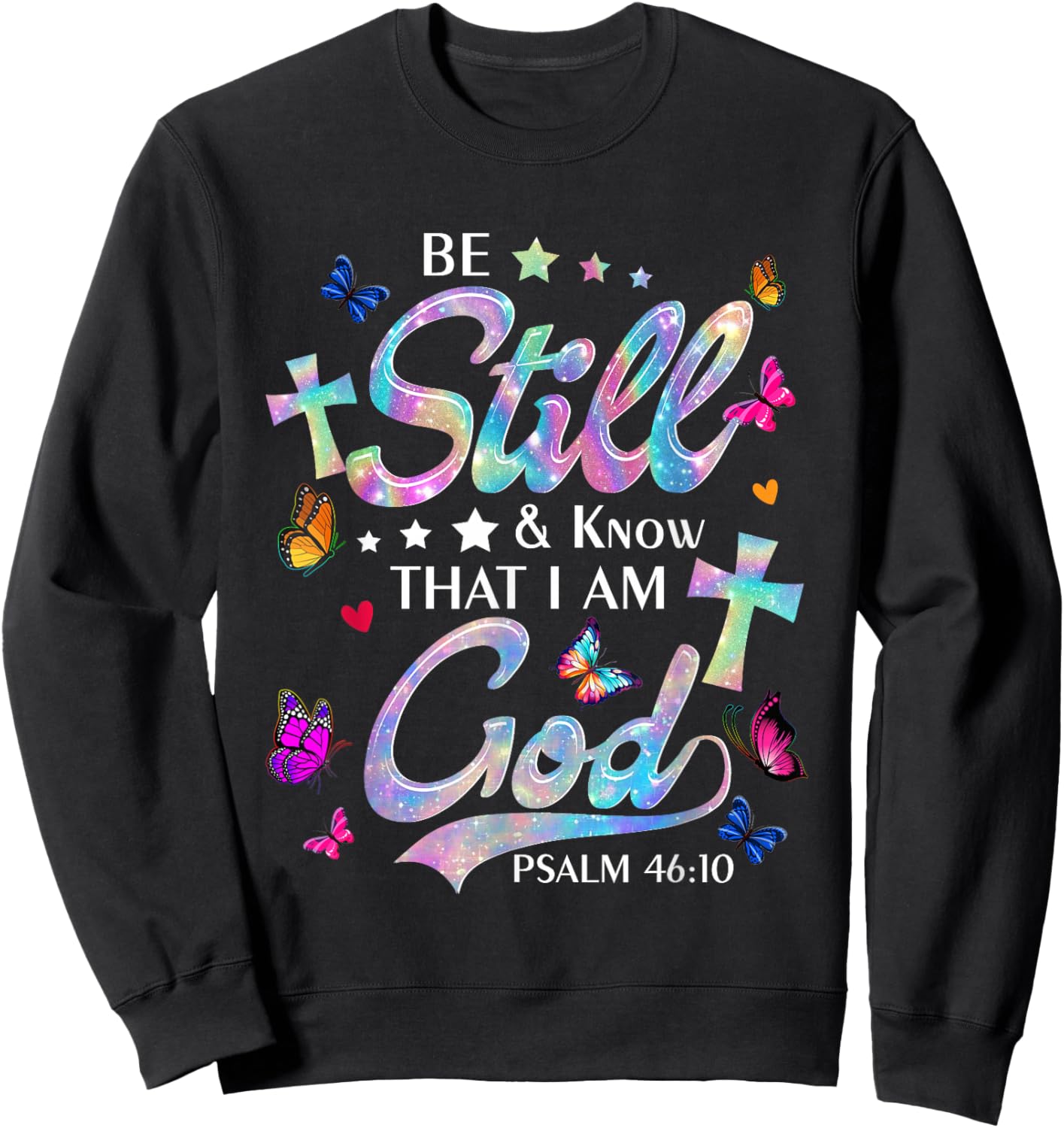 Be Still & Know That I Am God - Butterfly Art - Religious Sweatshirt - Sweatshirt | Black