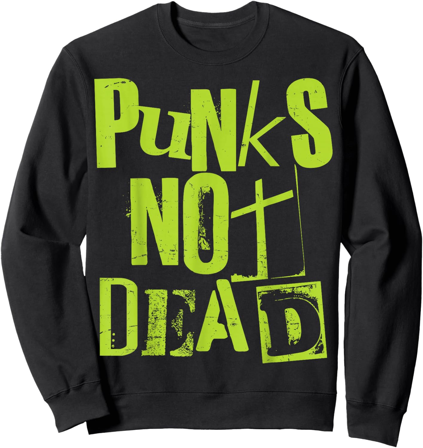 Punks Not Dead - Vintage Grunge - Punk Is Not Dead - Rock Sweatshirt - Sweatshirt | Black
