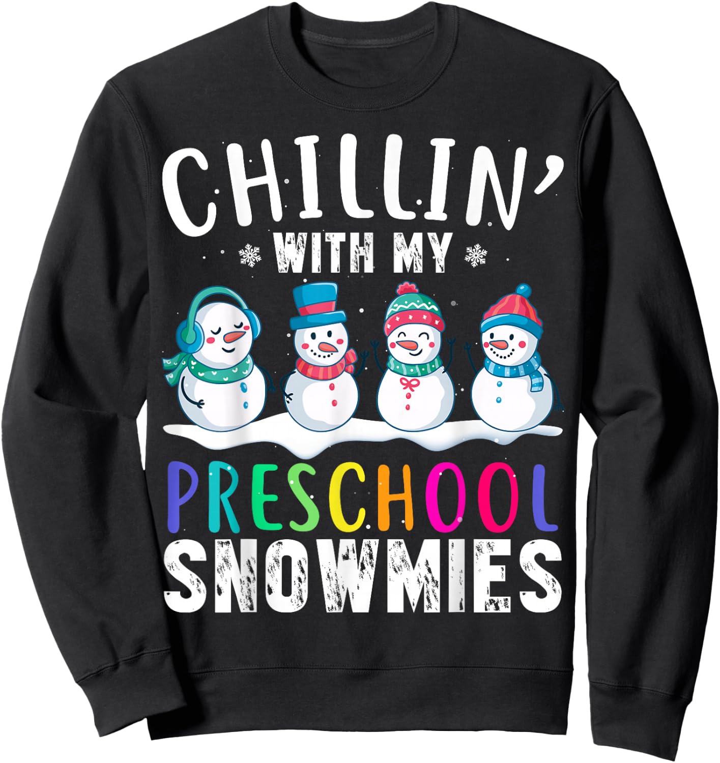 Chillin With My Preschool Snowmies Funny Xmas Snowman Sweatshirt - Sweatshirt | Black