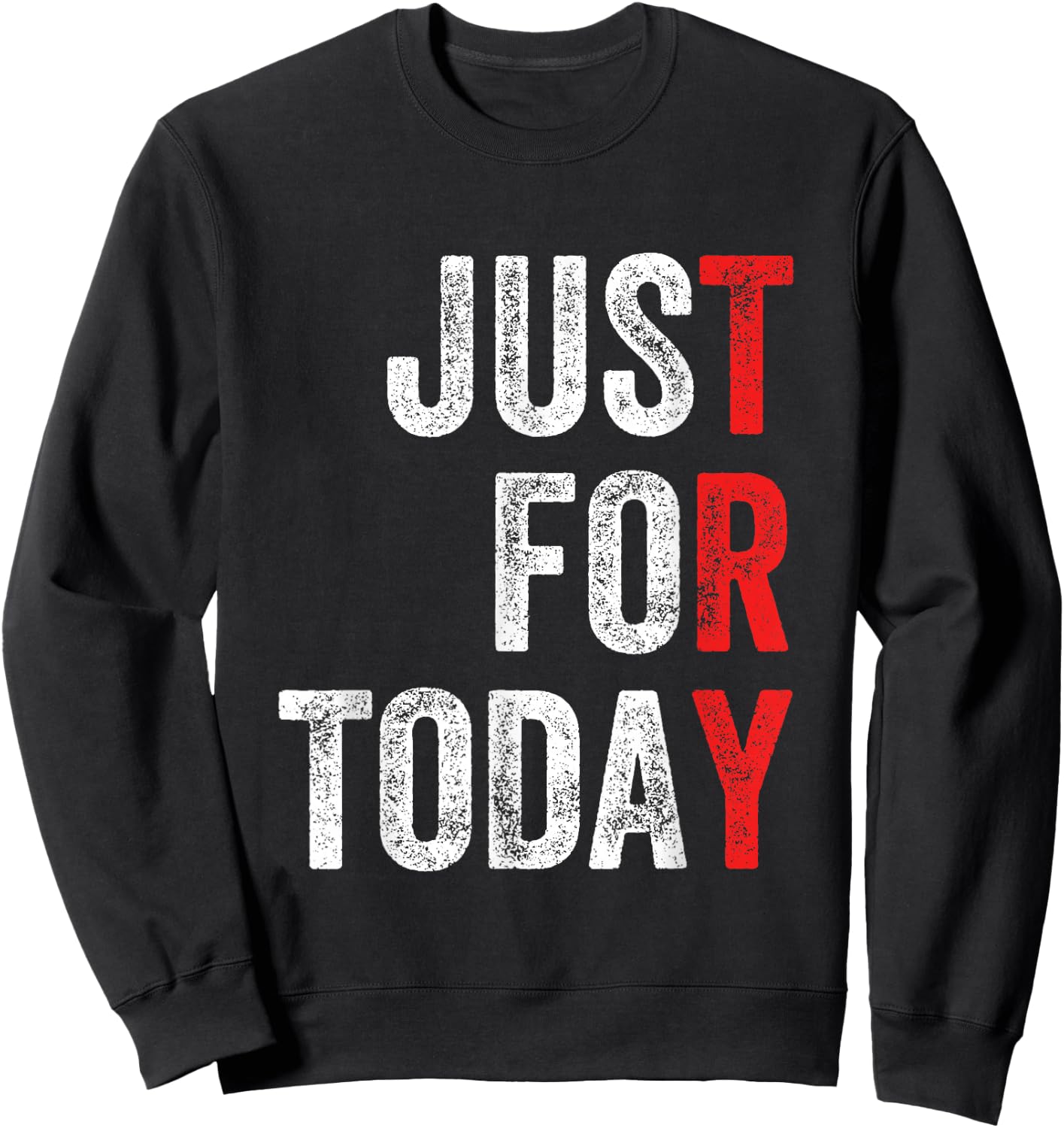Just For Today Sober Sobriety Anniversary AA NA Recovery Sweatshirt - Sweatshirt | Black