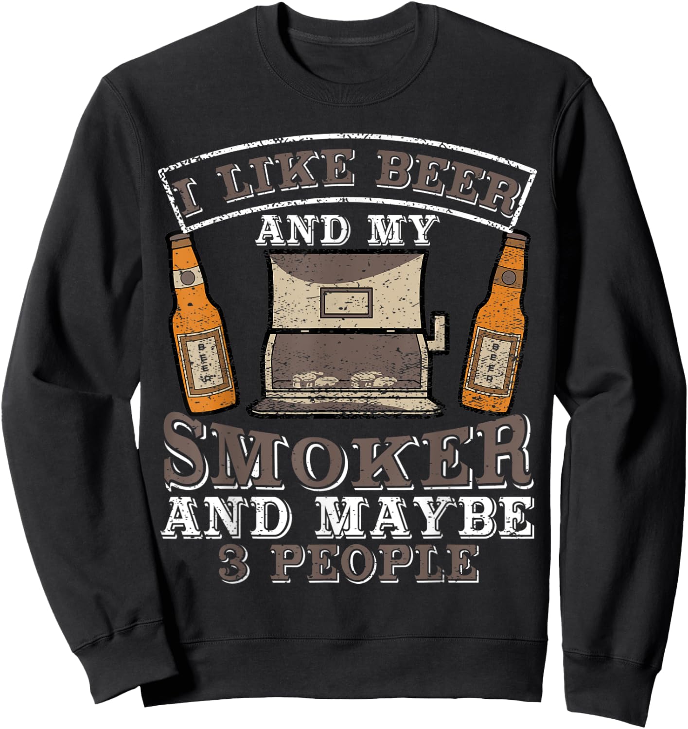 I Like Beer and my smoker and maybe 3 people funny top Sweatshirt - Sweatshirt | Black