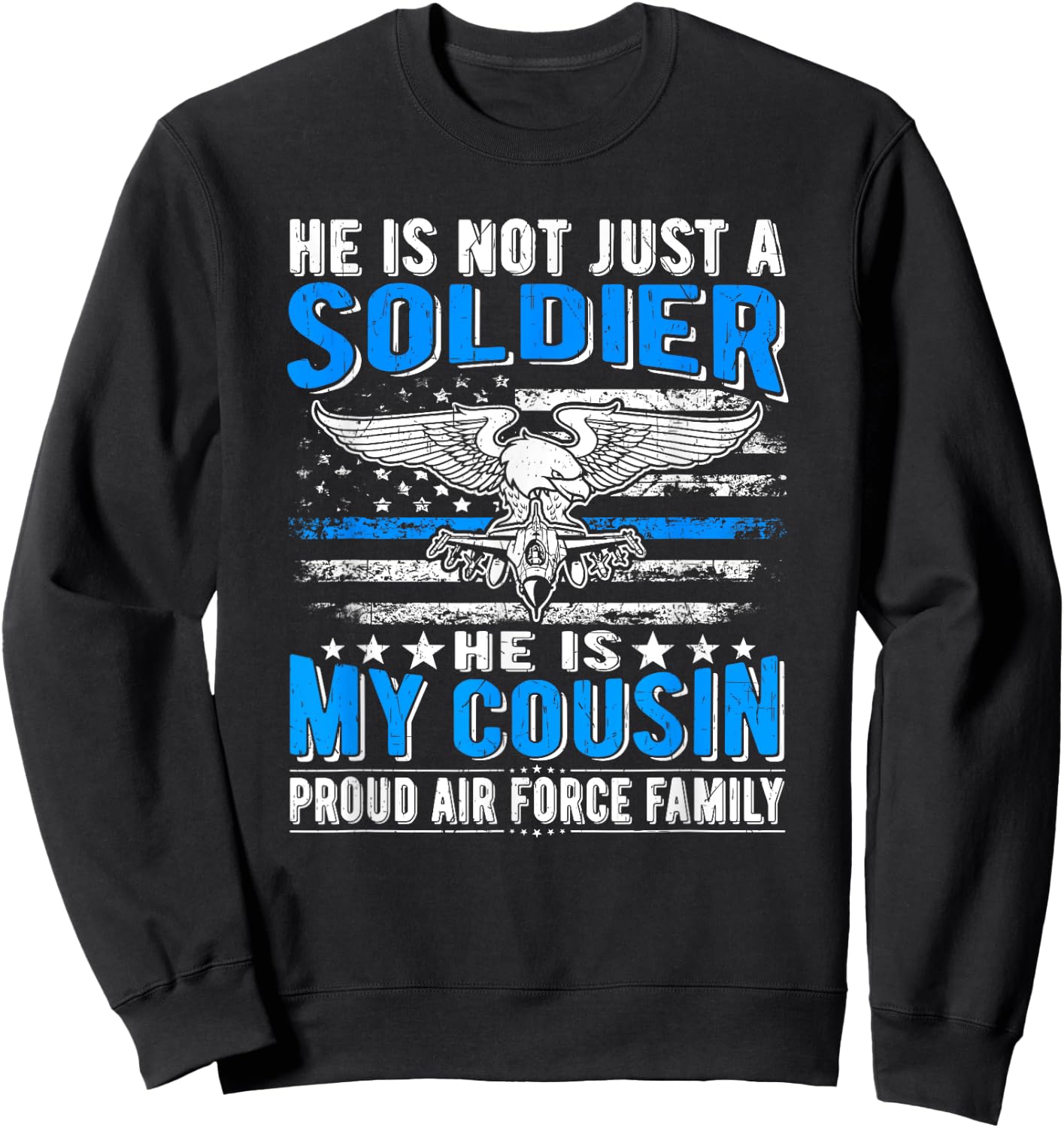 My Cousin Is A Soldier Airman Proud Air Force Family Gifts Sweatshirt - Sweatshirt | Black