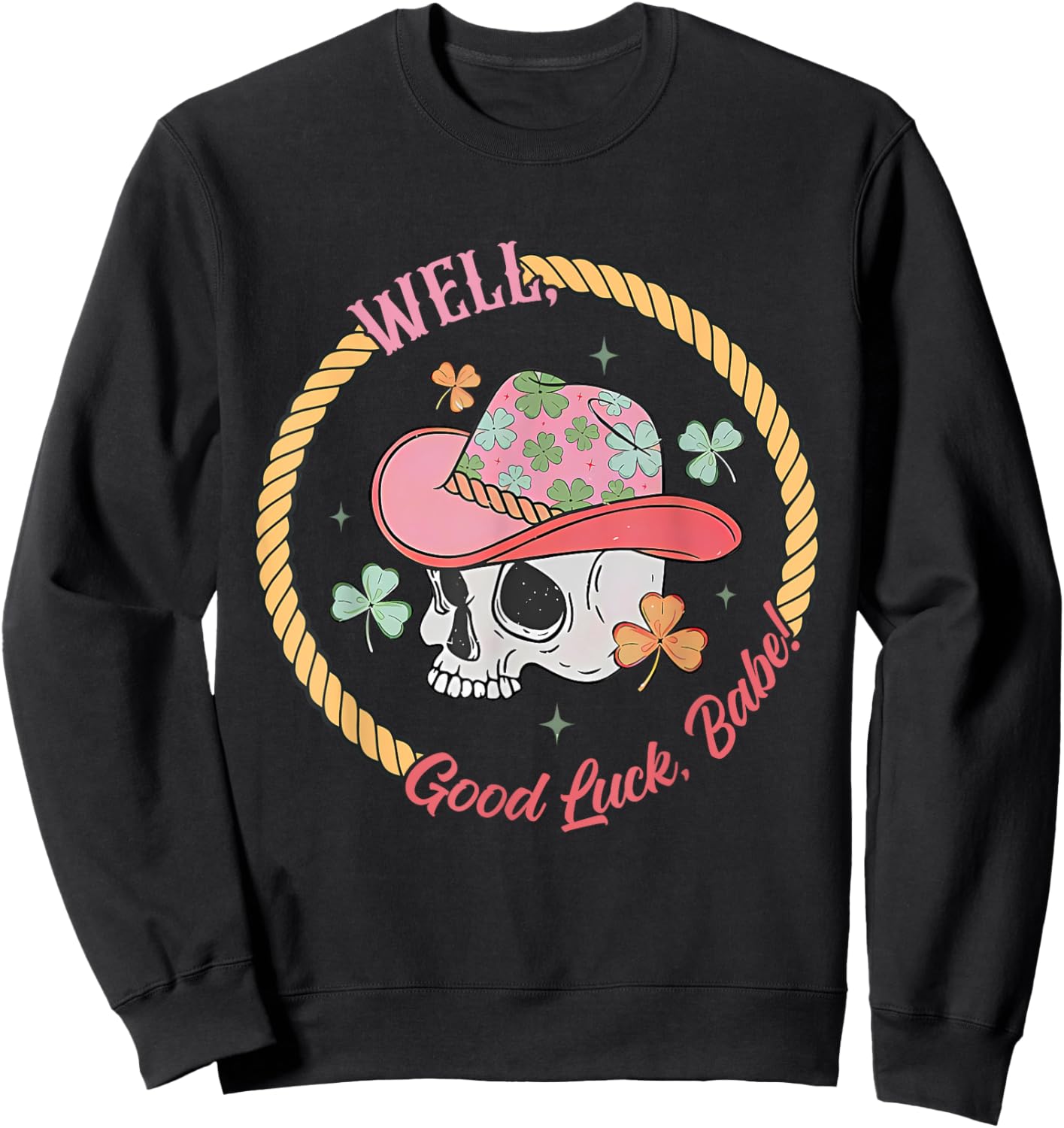 Well, Good Luck, Babe Skeleton Design Sweatshirt - Sweatshirt | Black