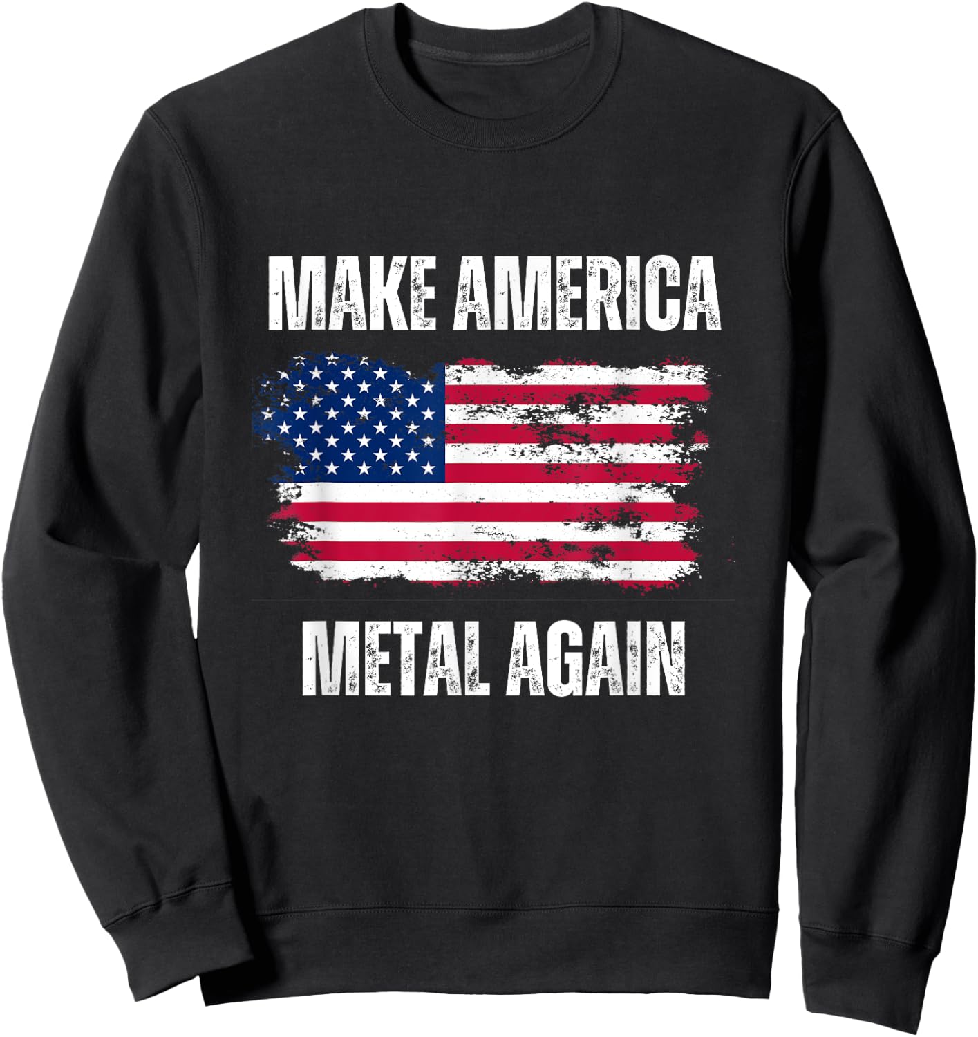 Make America Metal Again - Funny Patriotic USA Elections Sweatshirt - Sweatshirt | Black