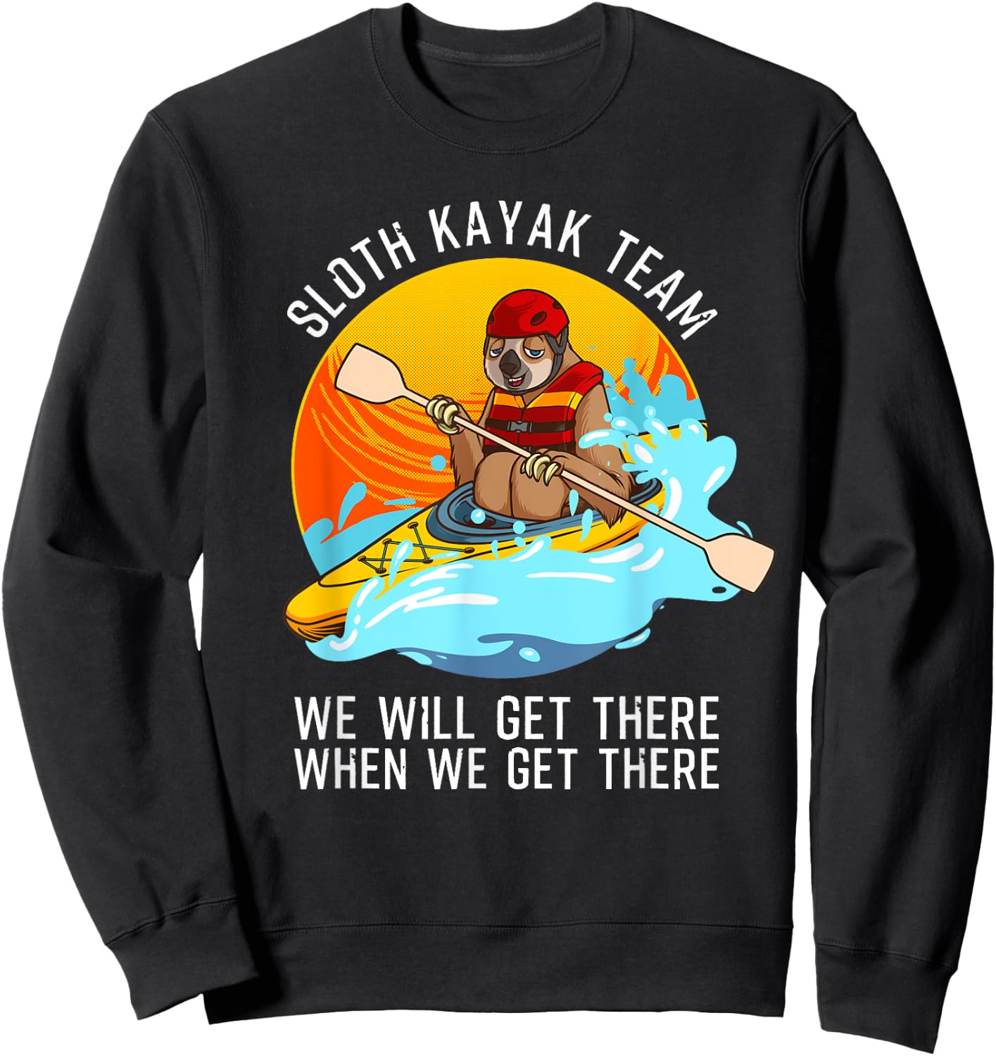 Sloth Kayak Team Funny Kayaking Gift Women Paddling Sweatshirt - Sweatshirt | Black
