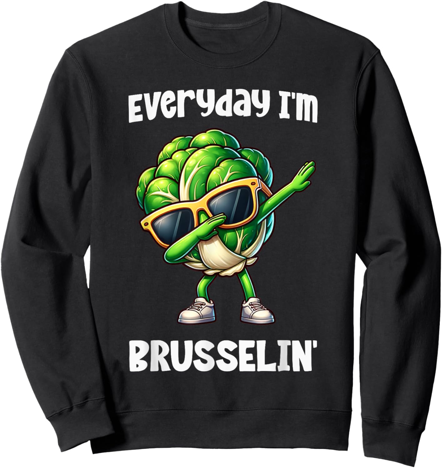 Everyday I'm Brusselin Dabbing Brussel Sprout Funny Vegan Sweatshirt - Sweatshirt | Black