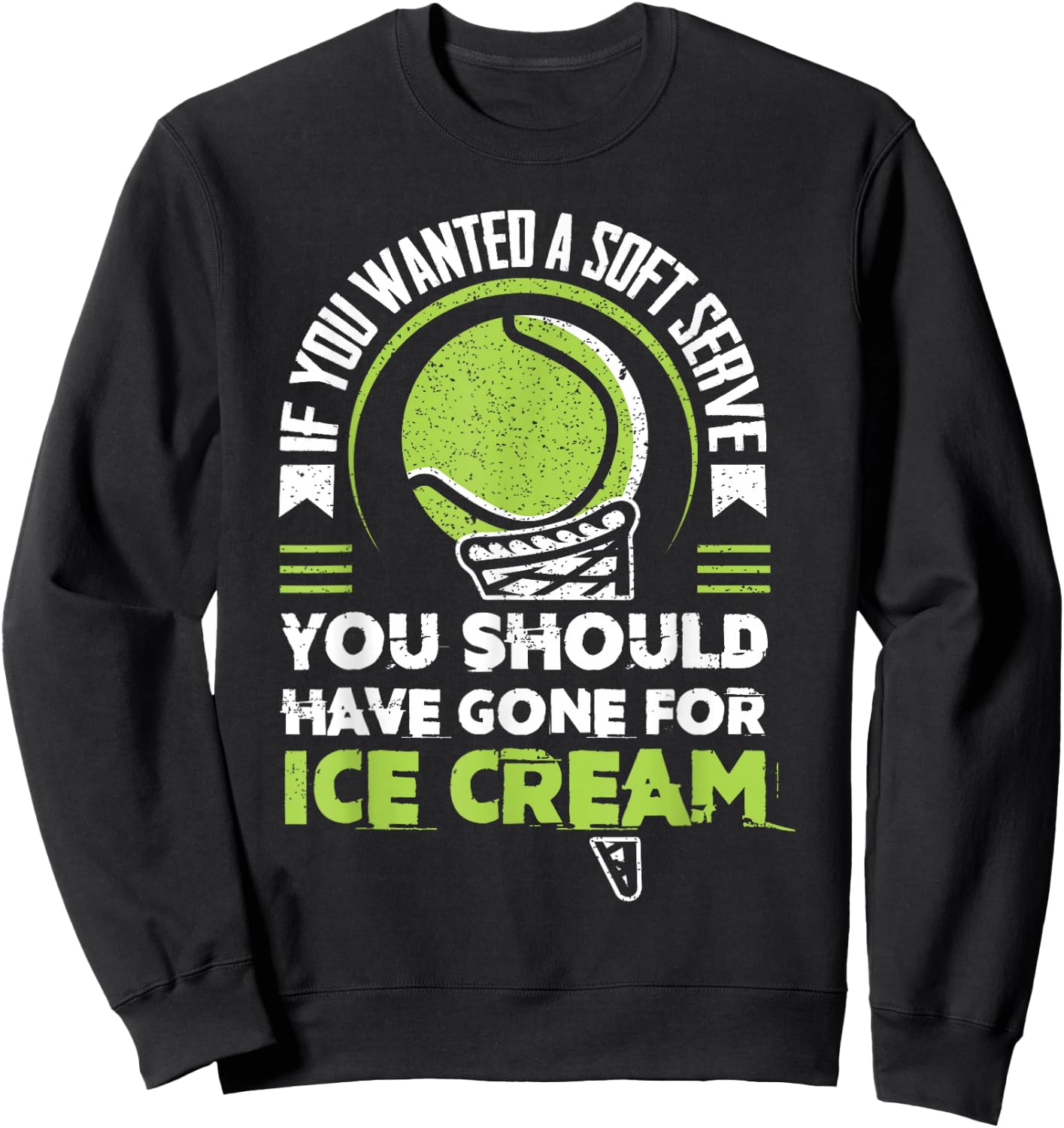 Funny If You Wanted A Soft Serve For Tennis Fans Tennis Sweatshirt - Sweatshirt | Black