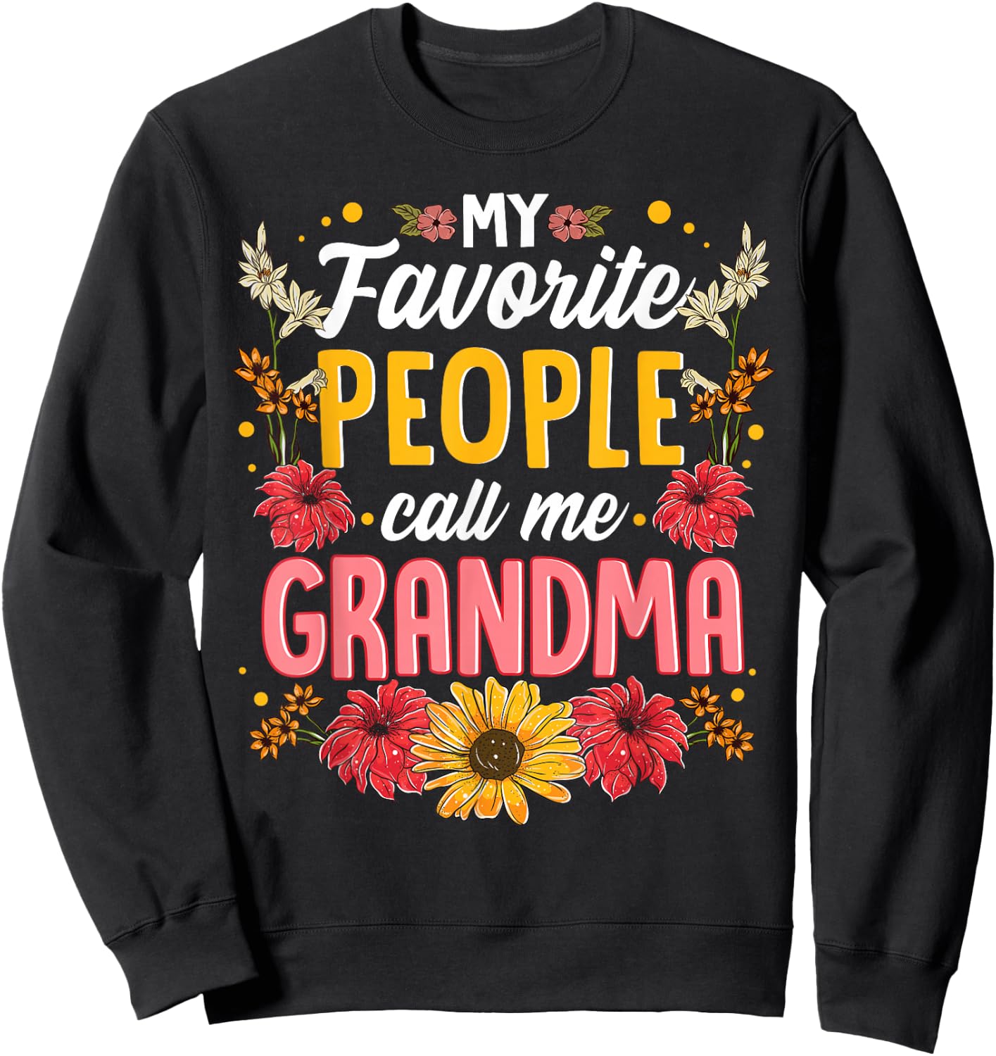 My Favorite People Call Me Grandma Shirt Mothers Day Gift Sweatshirt - Sweatshirt | Black