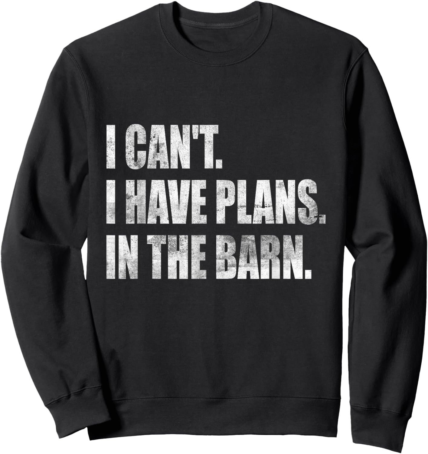 I Can't I Have Plans In The Barn Sweatshirt - Sweatshirt | Black