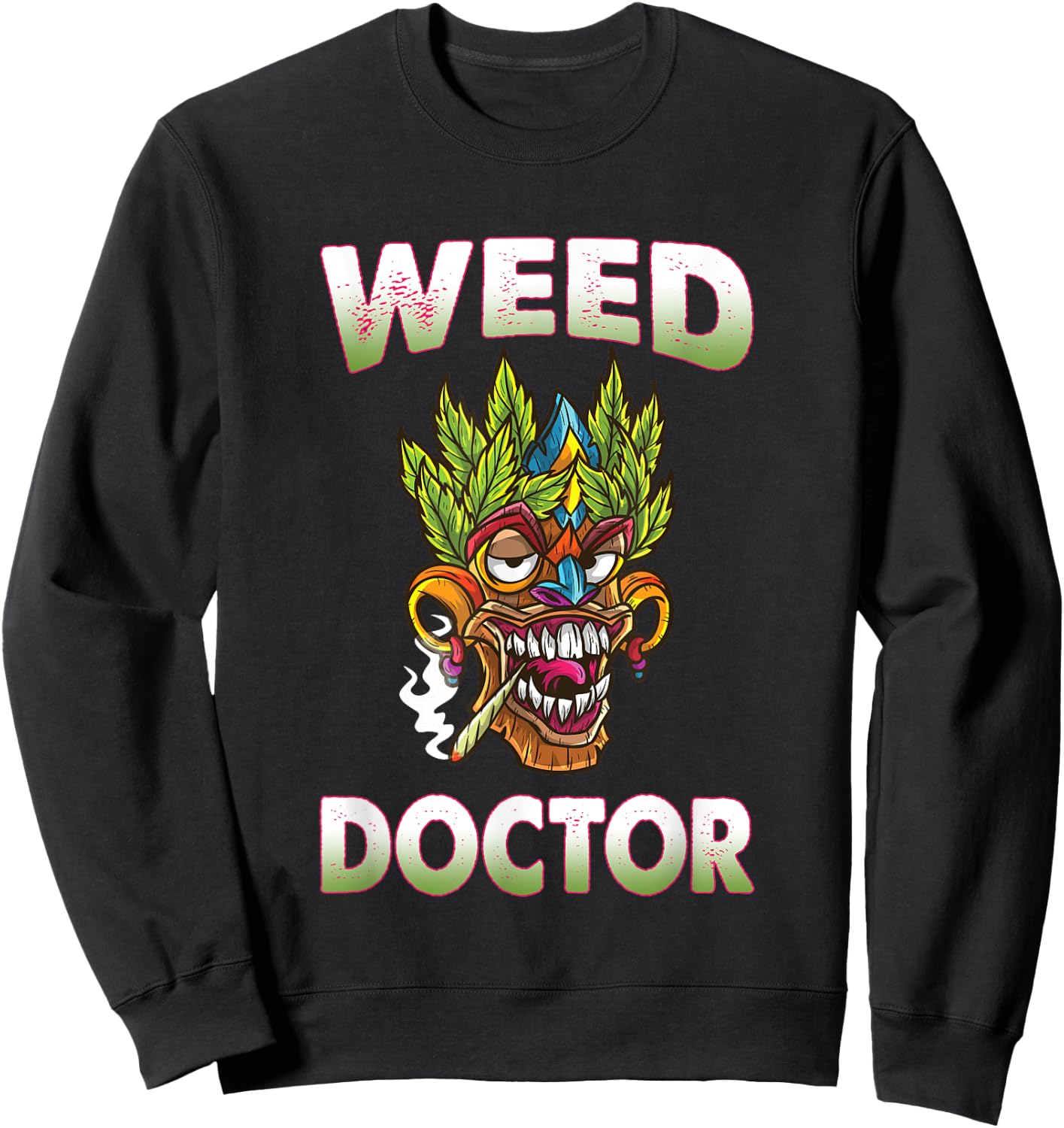 Weed Doctor 420 Marijuana Cannabis Pot Weed Funny Cool Sweatshirt - Sweatshirt | Black