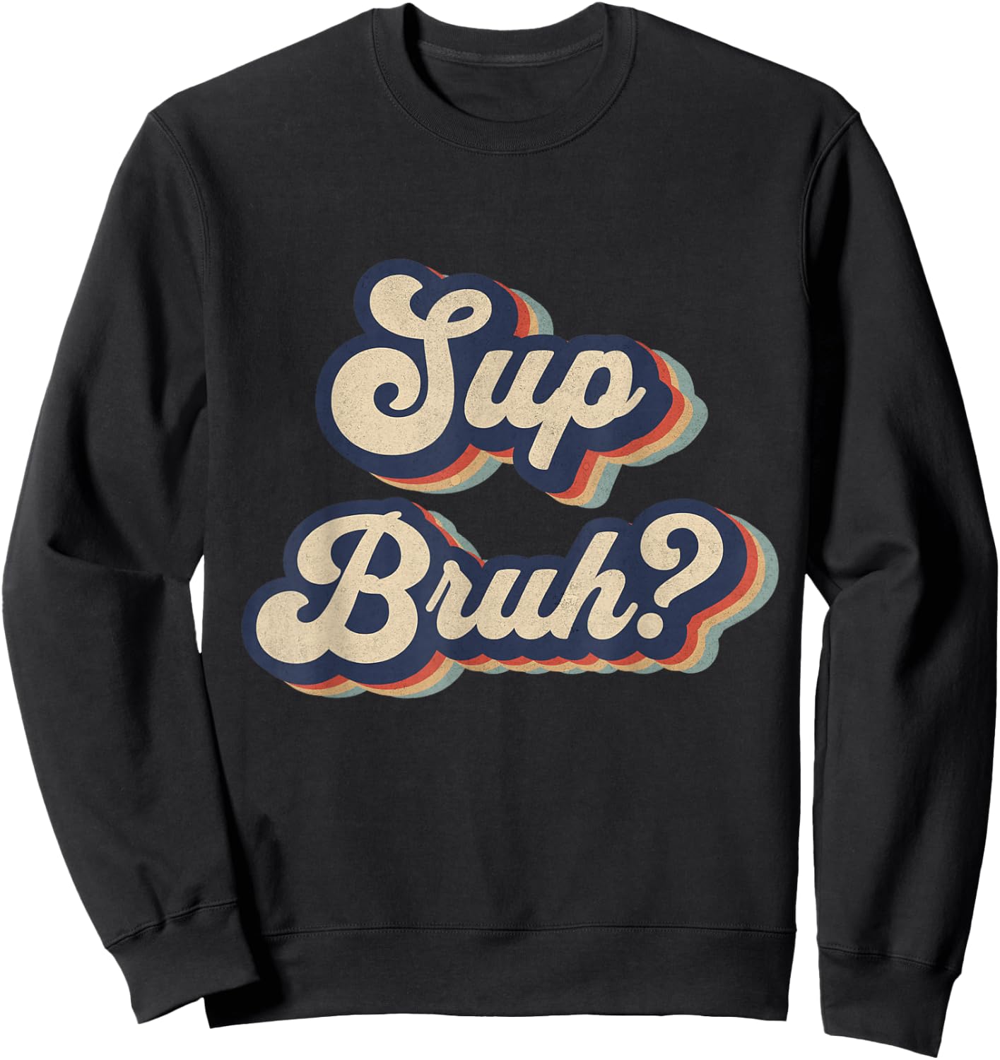 Sup Bruh Funny Saying Slang Meme Retro Design Sweatshirt - Sweatshirt | Black