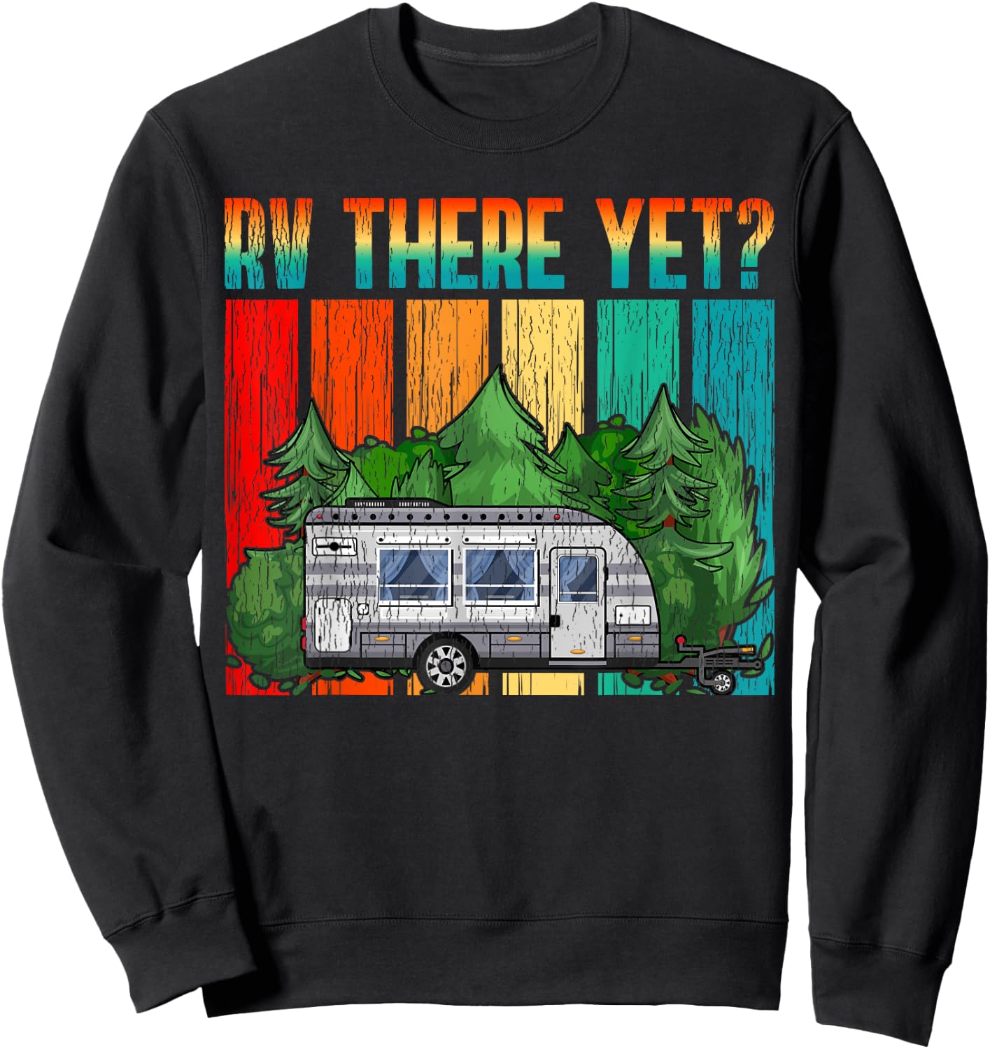 Vintage RV There Yet Travel Trailer Retro Camping Sweatshirt - Sweatshirt | Black