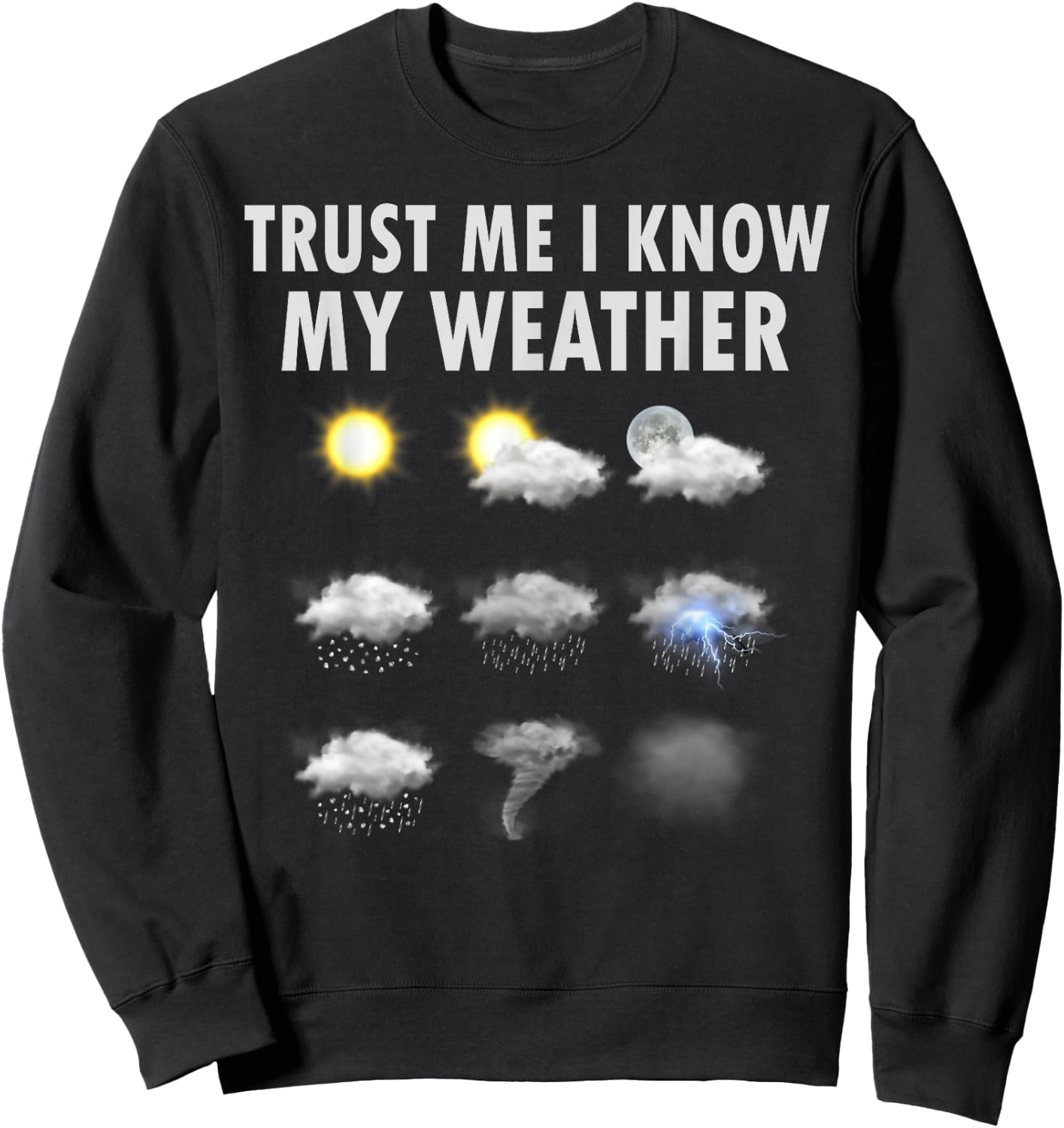 Meteorology Meteorologist Shirt Trust Me I Know My Weather Sweatshirt - Sweatshirt | Black
