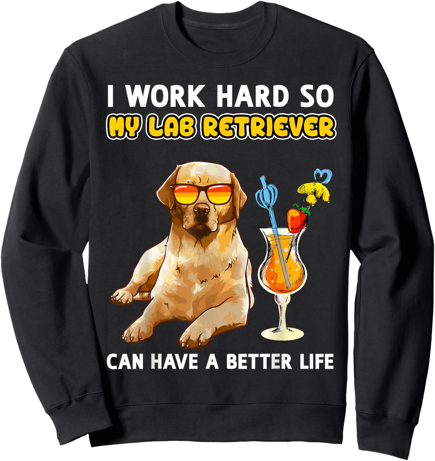 Funny Yellow Lab Shirt Labrador Retriever Lover Sweatshirt - Sweatshirt | Black