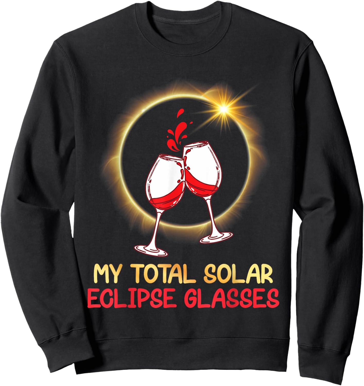 Drinking Wine And Watching My Total Solar Eclipse Glasses Sweatshirt - Sweatshirt | Black
