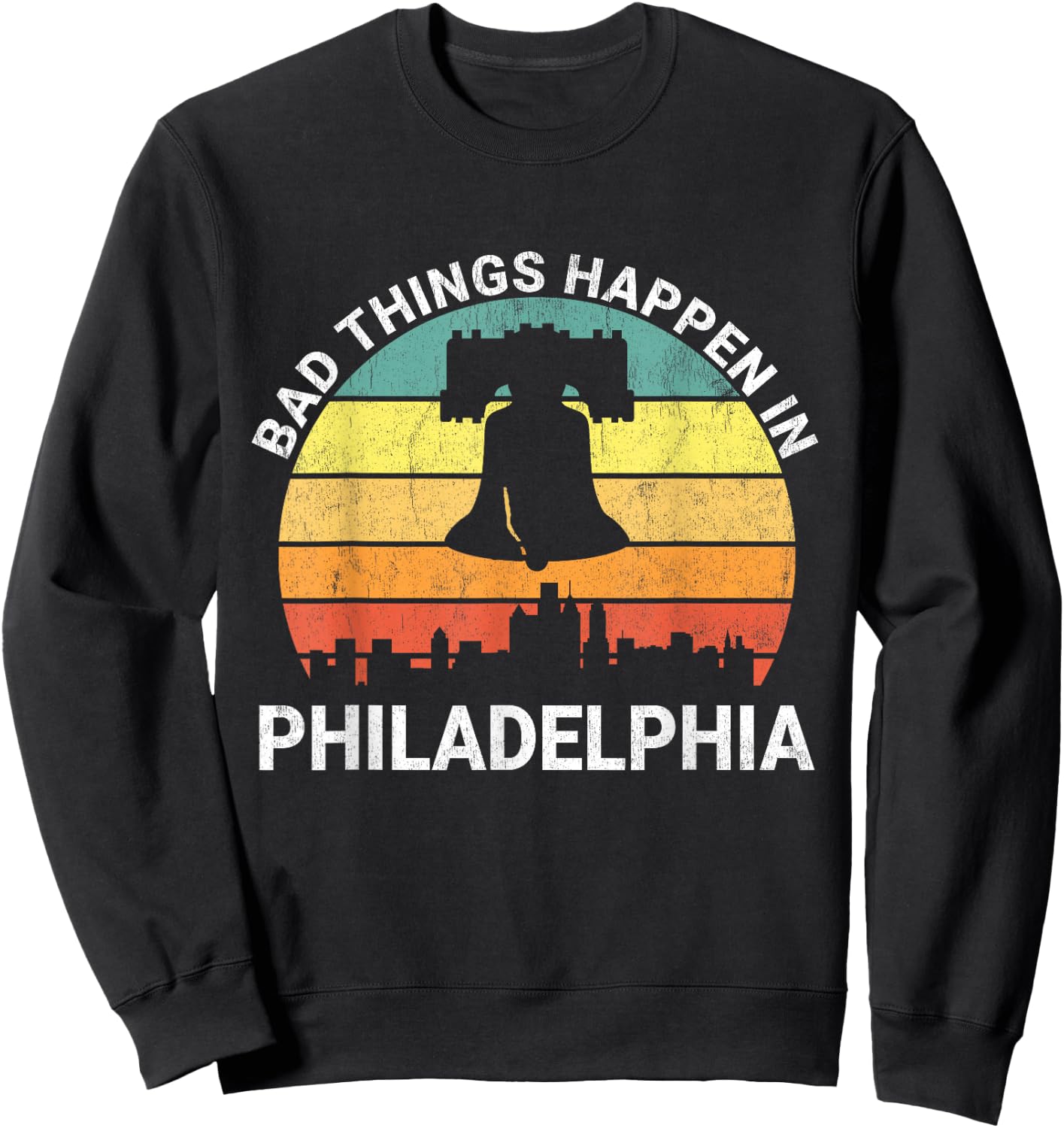 Vintage Bad Things Happen In Philadelphia Funny Philly Sweatshirt - Sweatshirt | Black