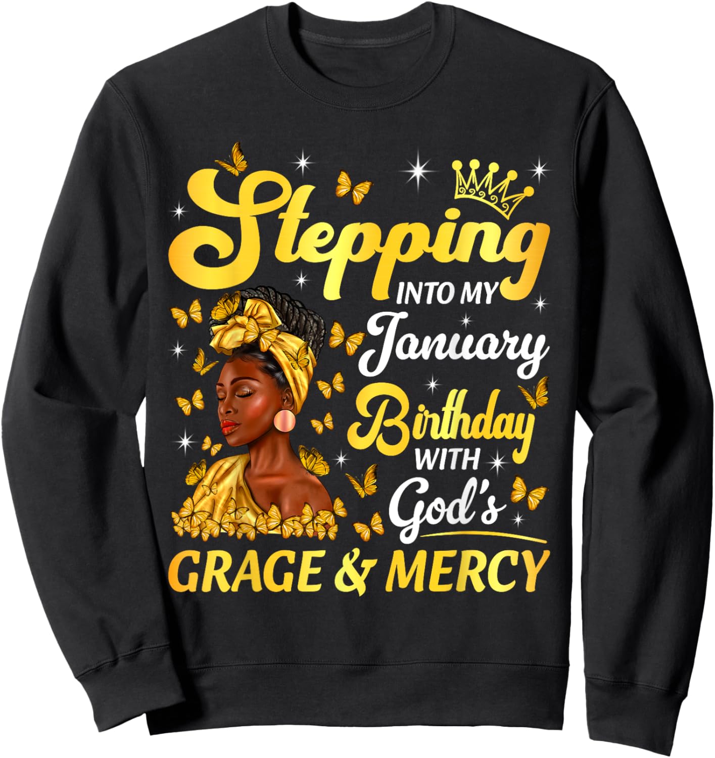 Stepping Into My January Birthday Afro Woman Religious Bday Sweatshirt - Sweatshirt | Black