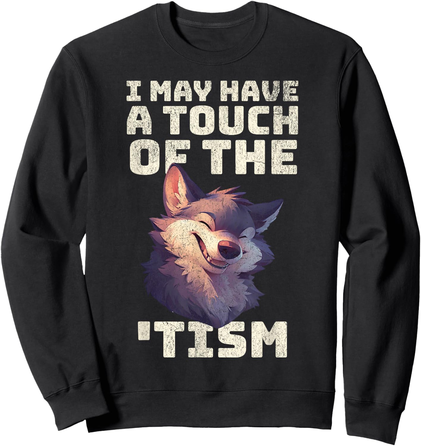 Wolf I may have the touch of the Tism autism awareness Cute Sweatshirt - Sweatshirt | Black