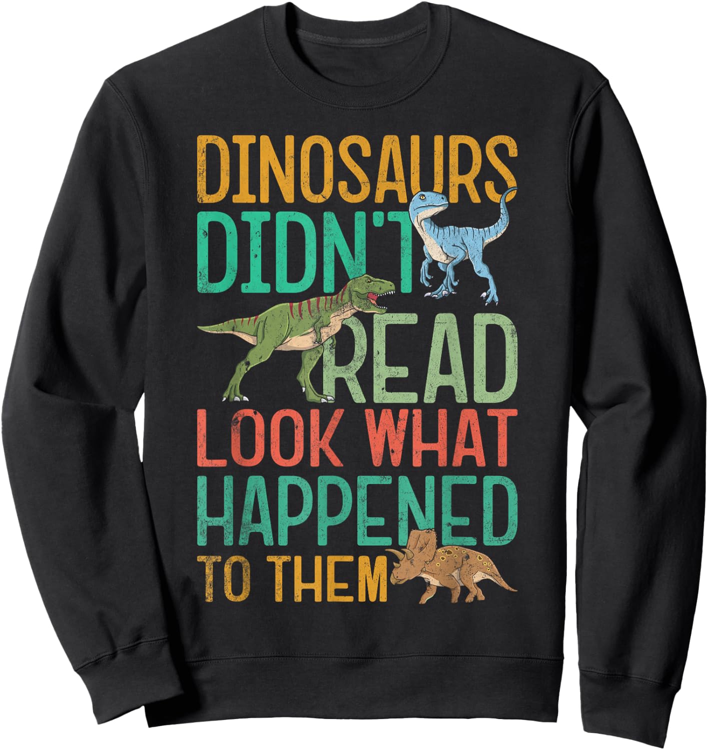 Dinosaurs Didnt Read Funny Book Lover Boys Kids Teacher Sweatshirt - Sweatshirt | Black