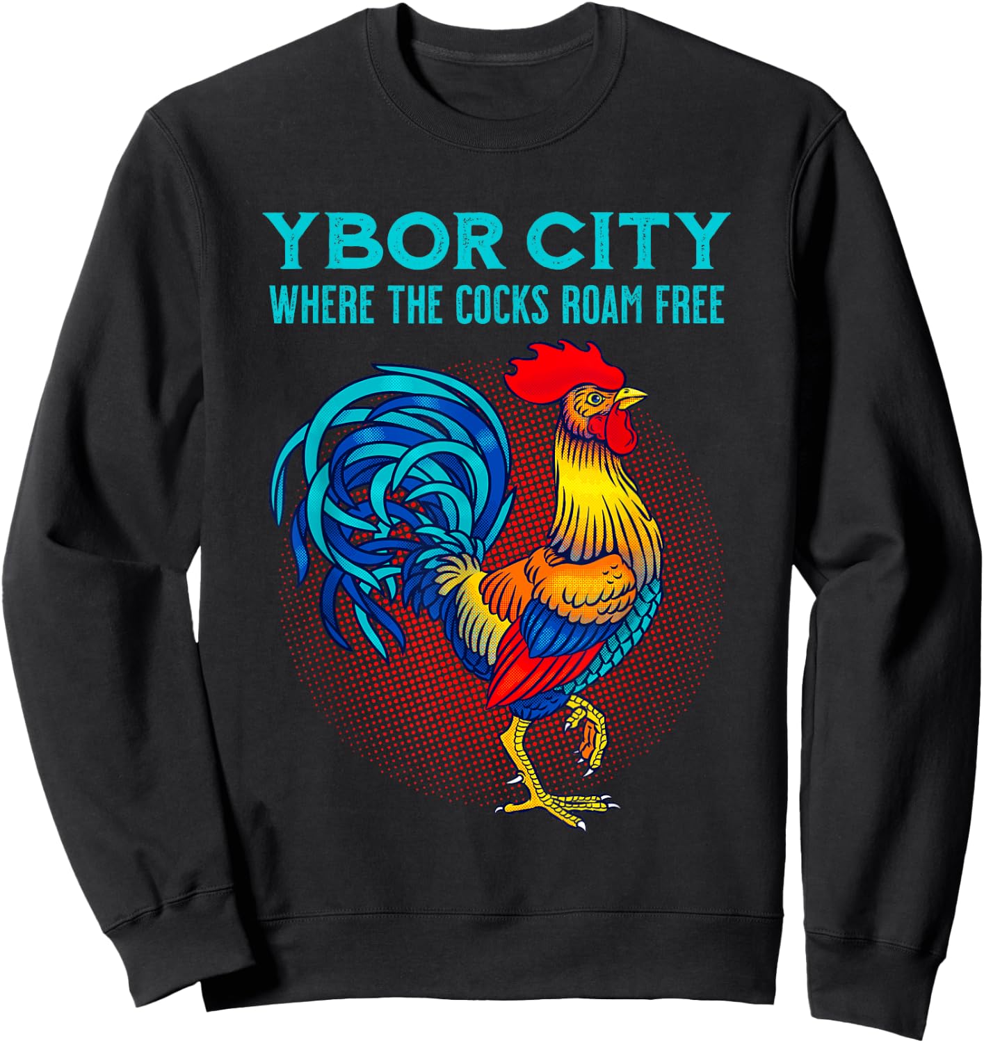 Ybor City Tampa Chicken Where The Cocks Roam Free Sweatshirt - Sweatshirt | Black
