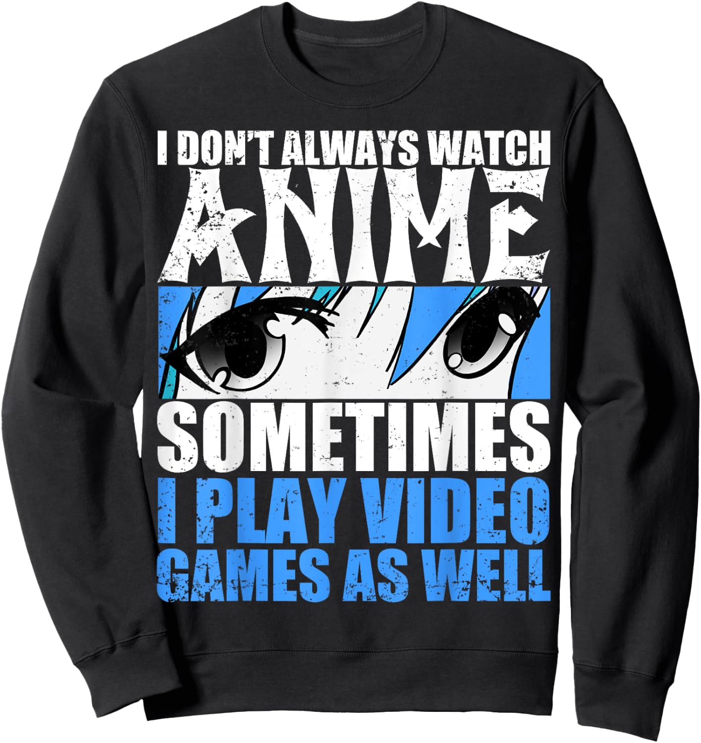 I don't always look anime sometimes I play too Sweatshirt - Sweatshirt | Black