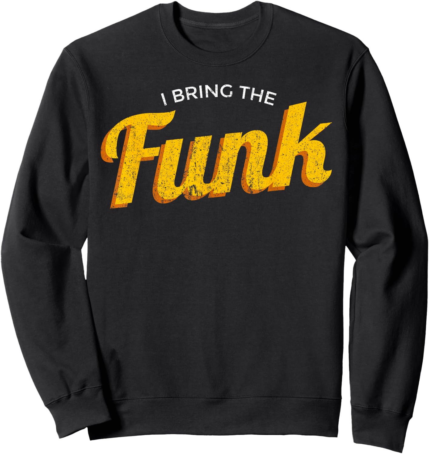Funy "I bring the funk" - funk jazz soul vinyl music Sweatshirt - Sweatshirt | Black