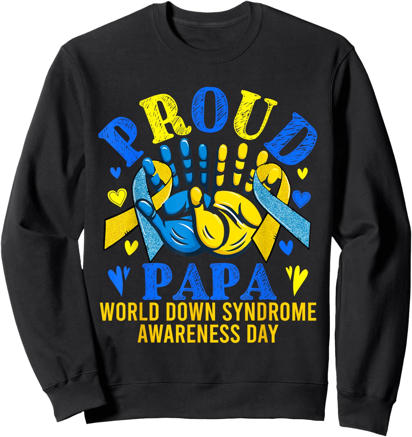 Papa Costume World Down Syndrome Awareness Day Proud Family Sweatshirt - Sweatshirt | Black
