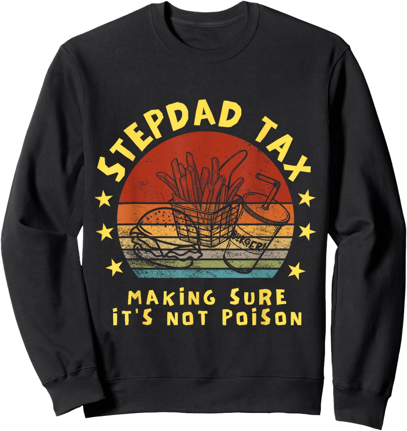 Stepdad Tax Making Sure It's Not Poison Father's Day Sweatshirt - Sweatshirt | Black
