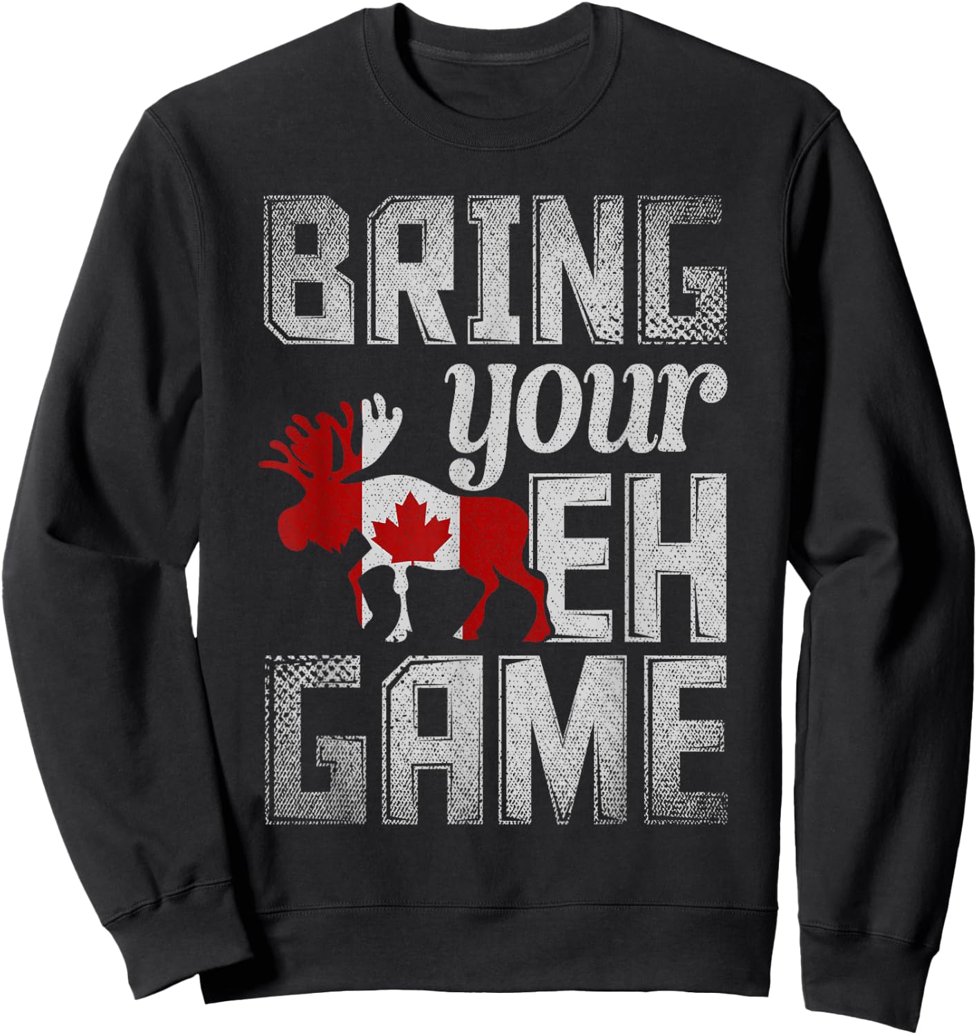 Funny Canadian Moose Maple Leaf Bring Your EH Game Canada Sweatshirt - Sweatshirt | Black