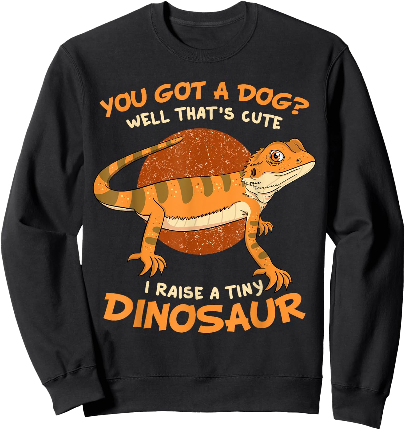 You Got A Dog Well That's Cute I Raise A Tiny Dinosaur Pet Women Kids Sweatshirt - Sweatshirt | Black