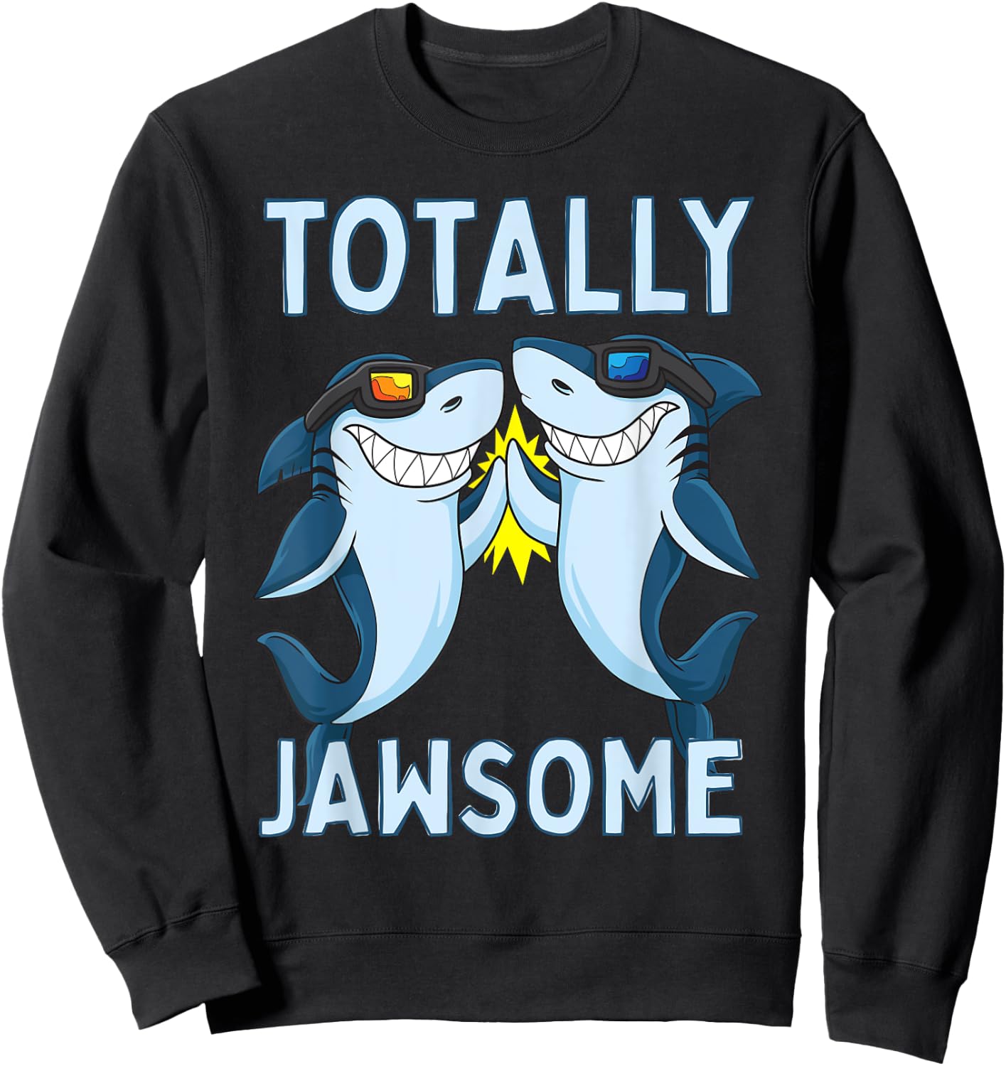 Totally Jawsome Funny Shark Awesome Pun Sweatshirt - Sweatshirt | Black
