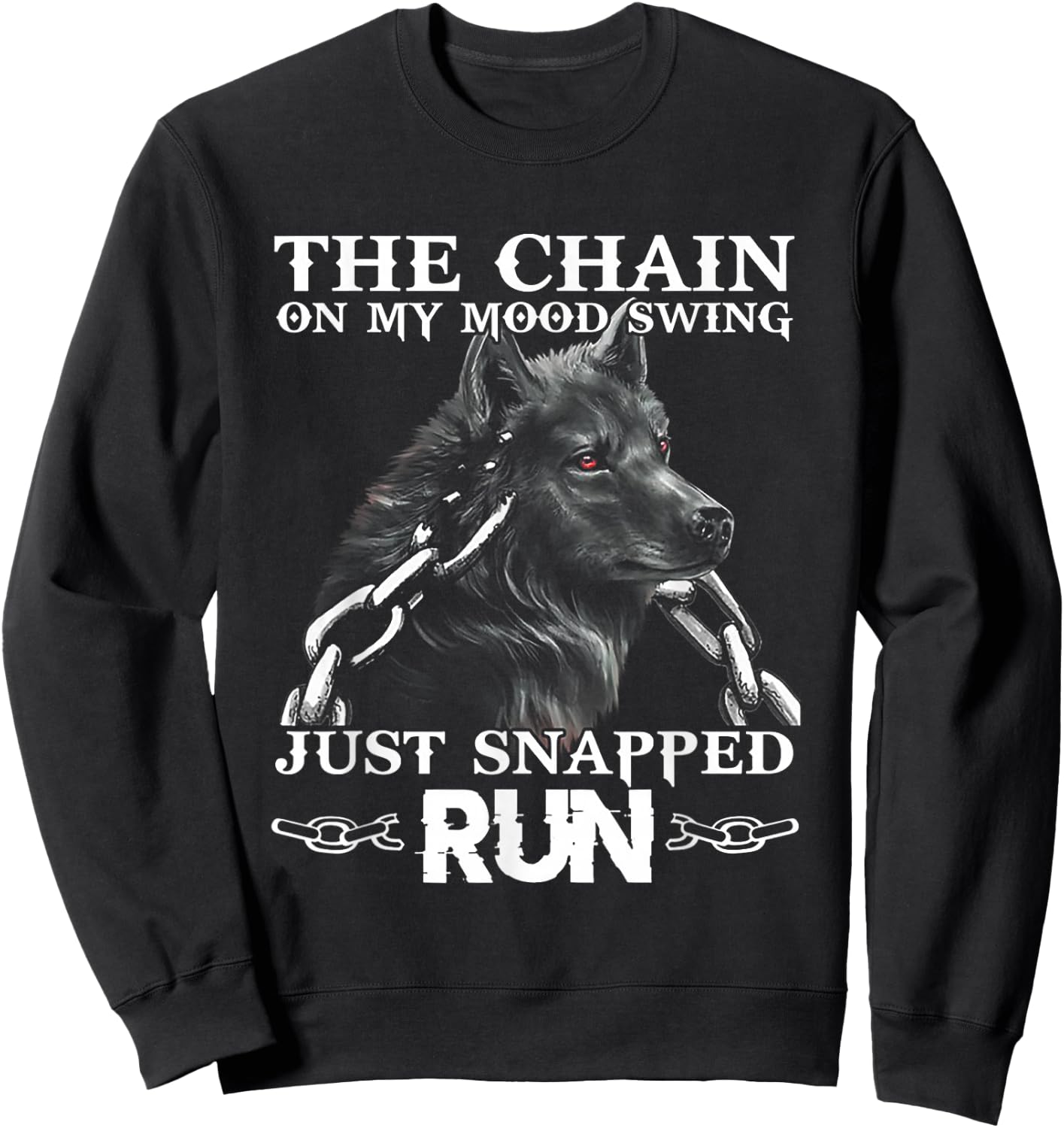 The Chain On My Mood Swing Just Snapped Run Wolf Sweatshirt - Sweatshirt | Black