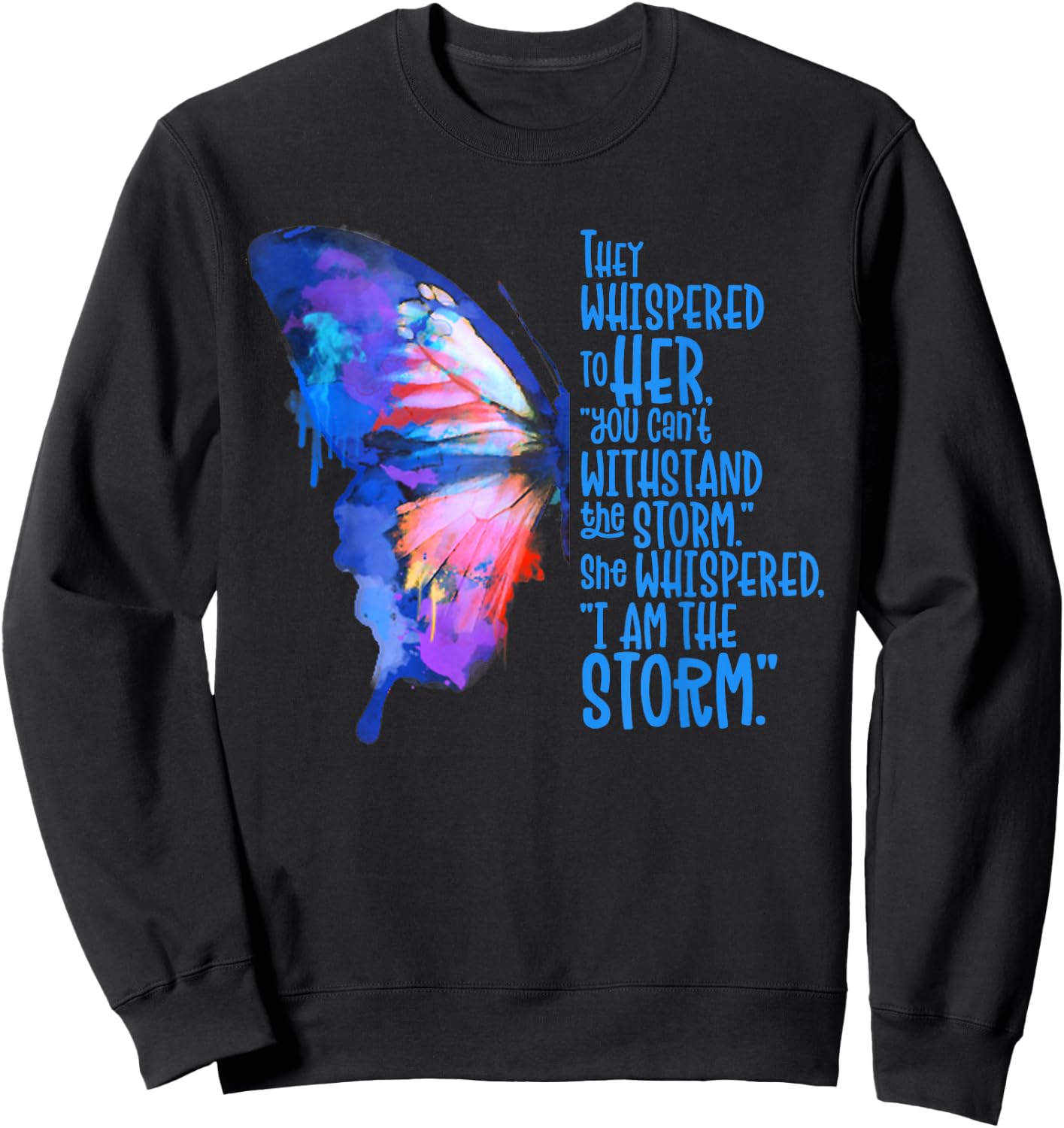 Butterfly , I am the storm, Inspire and motivate Sweatshirt - Sweatshirt | Black