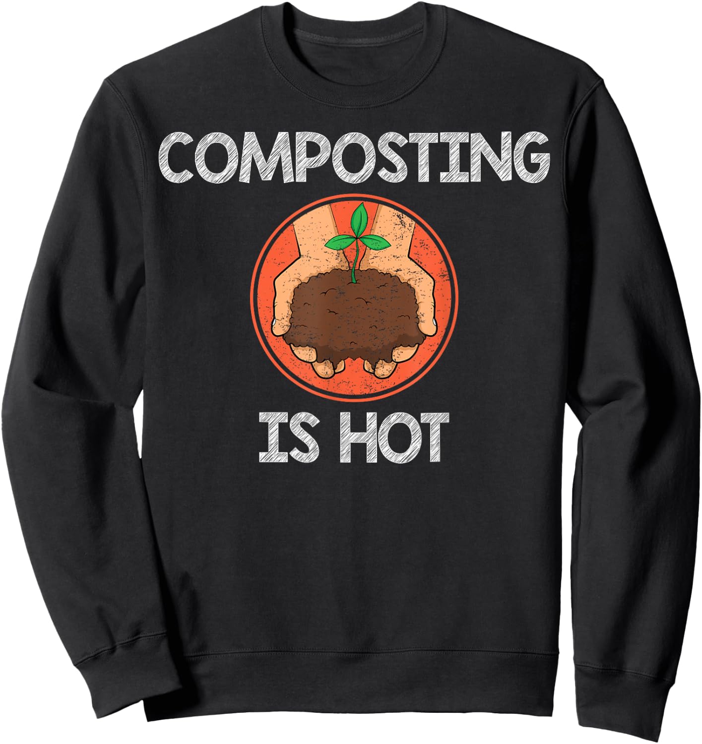 Funny Composting Is Hot Environmental Compost Sweatshirt - Sweatshirt | Black
