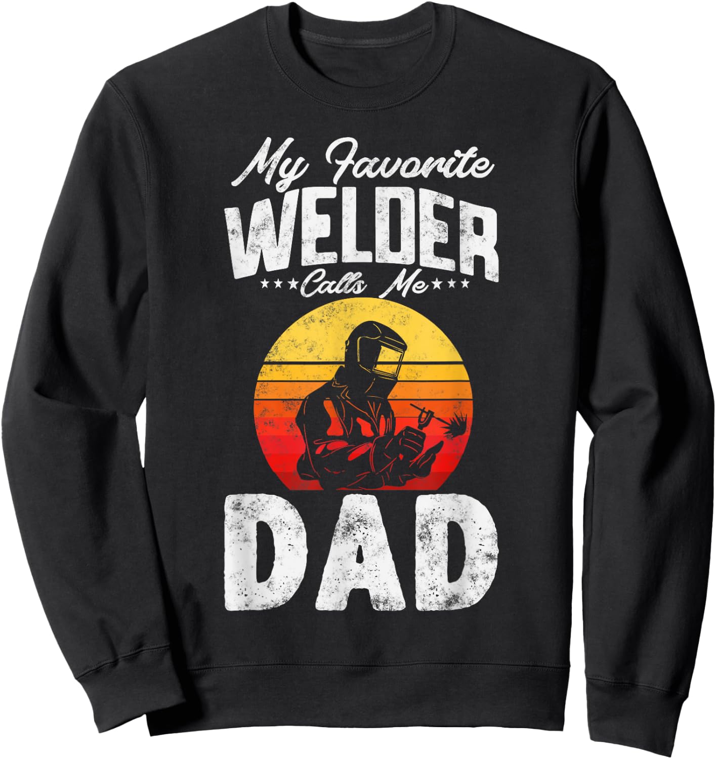 Vintage style My Favorite Welder Calls Me Dad Father's Day Sweatshirt - Sweatshirt | Black