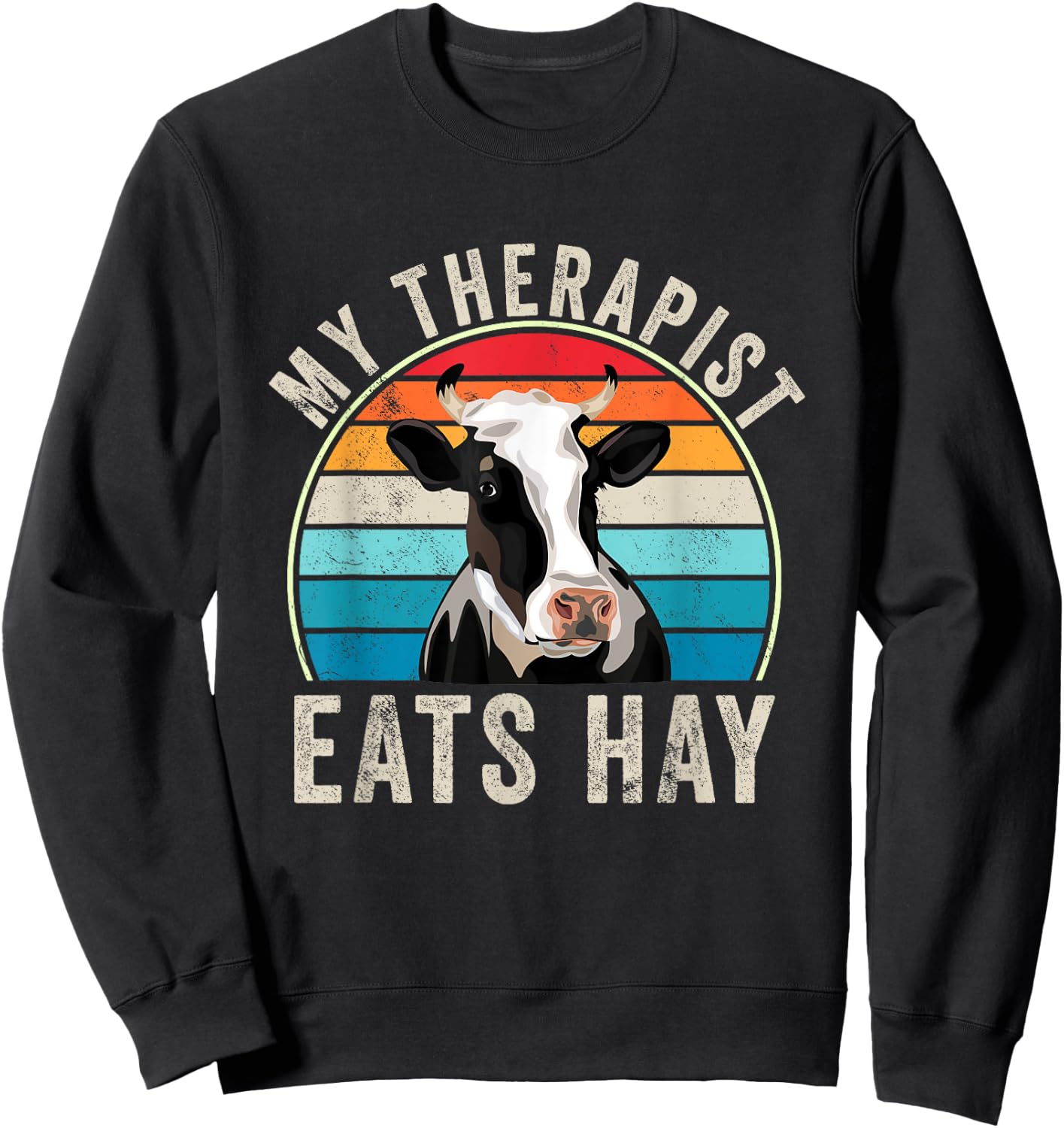 My Therapist Eats Hay Funny Farm Cow Lover Farmers Humor Sweatshirt - Sweatshirt | Black