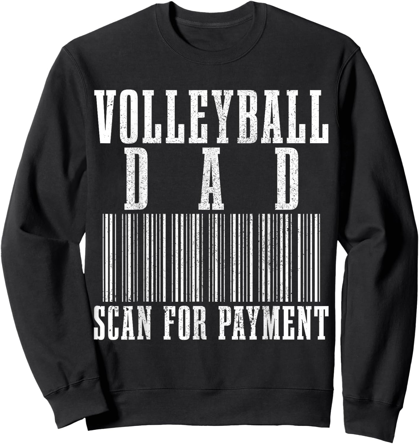 Volleyball Dad Scan For Payment Funny Barcode Father's Day Sweatshirt - Sweatshirt | Black