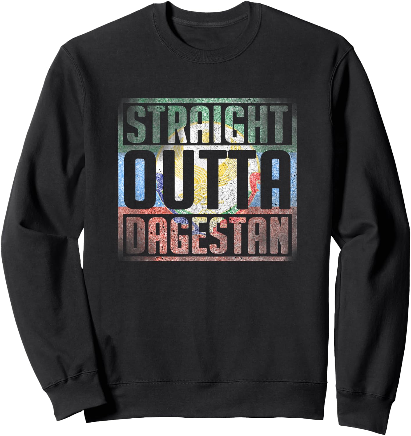 Straight Outta Dagestan, Dagestan Map, Dagestan Flag Sweatshirt - Sweatshirt | Black
