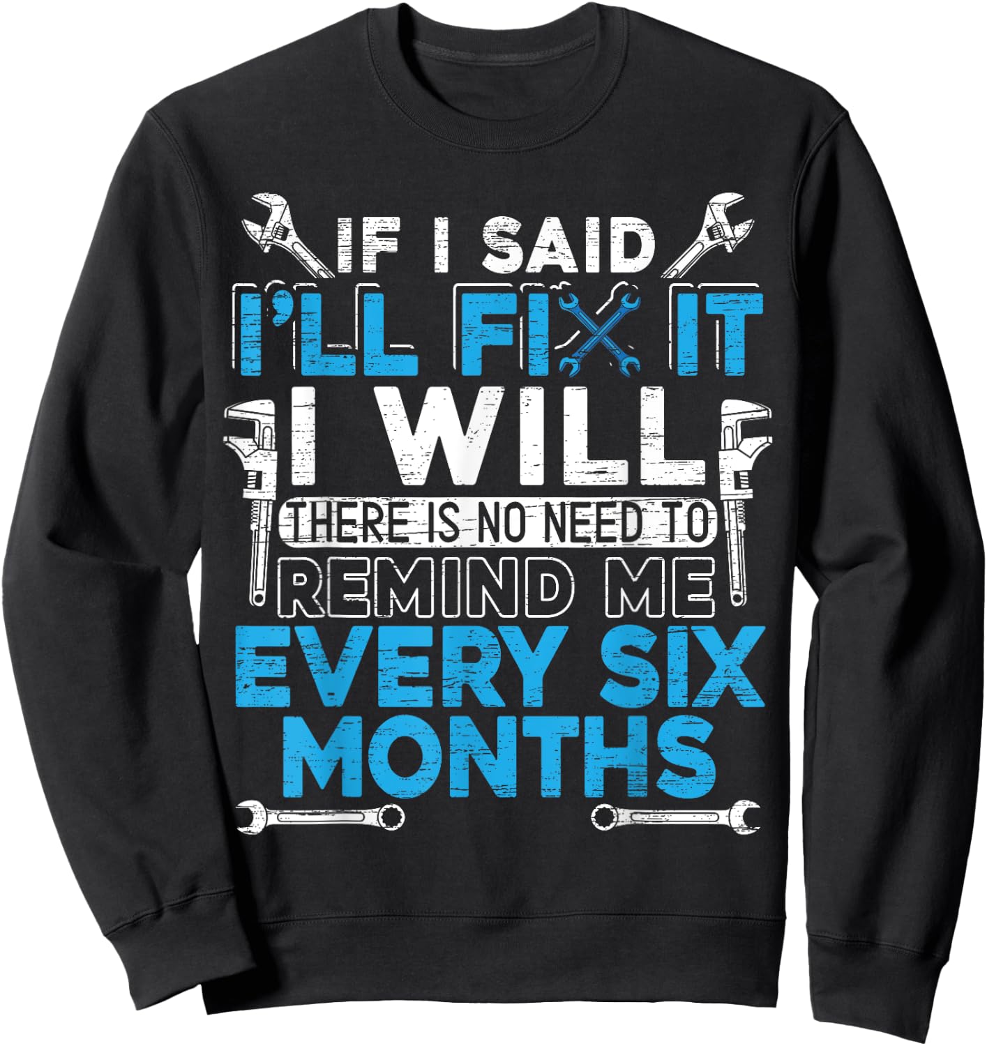 If I Said I'll Fix It I Will | Handyman and Mechanic Sweatshirt - Sweatshirt | Black