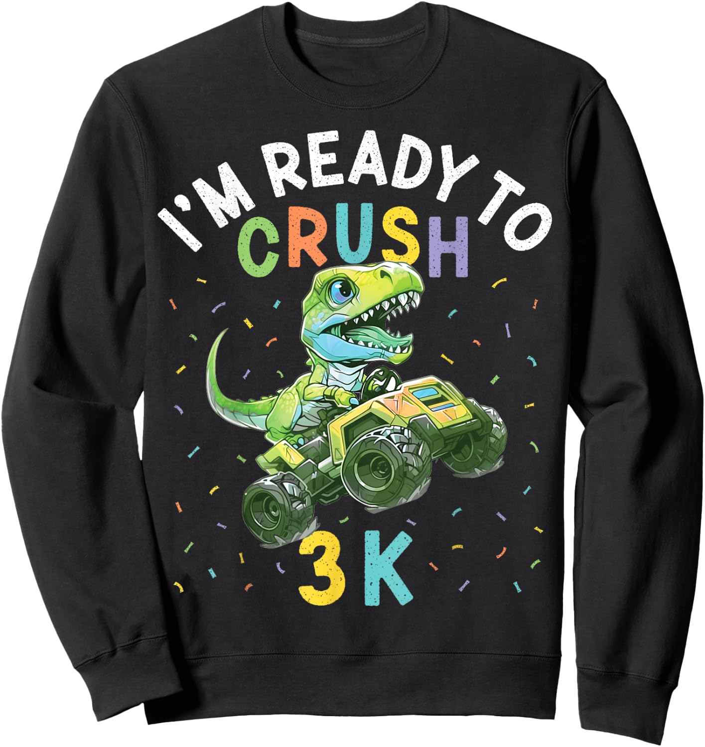 I'm Ready to Crush 3K Dinosaur Back to School 3K Kid Funny Sweatshirt - Sweatshirt | Black