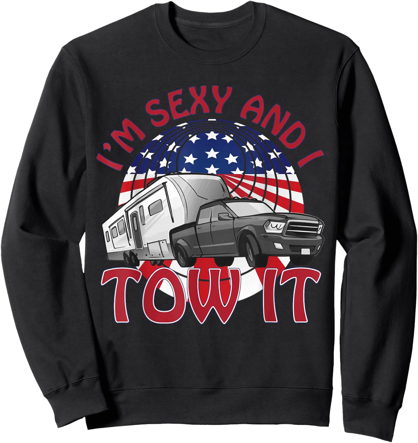 I'm Sexy and I Tow It 5th wheel USA Flag Sunset camping Sweatshirt - Sweatshirt | Black