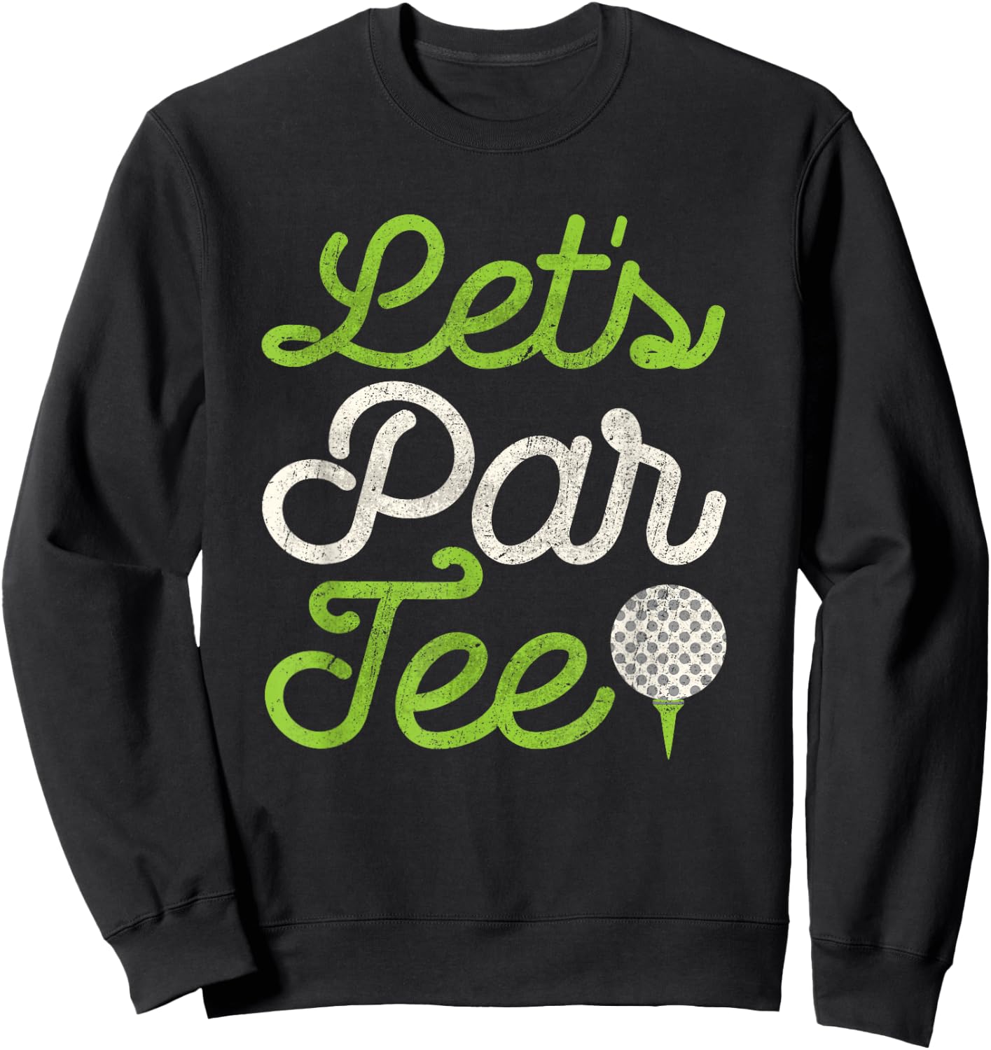 Let's Par Golf Player Golfer Dad Papa Men Funny Sweatshirt - Sweatshirt | Black