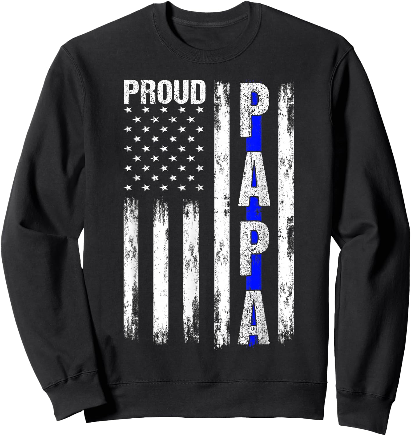 Proud Papa American Flag Thin Blue Line Police Grandpa Gifts Sweatshirt - Sweatshirt | Black