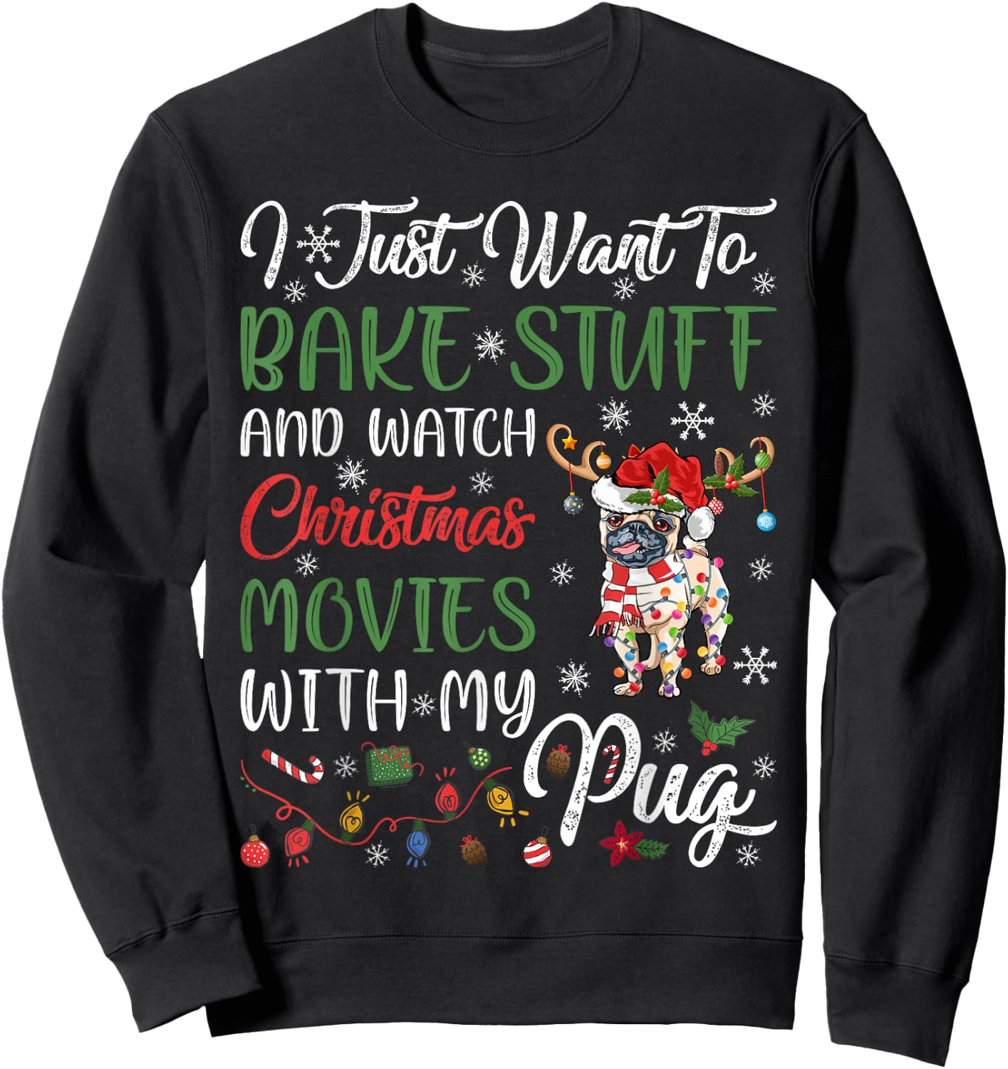 I Bake Stuff And Watch Christmas Movies With My Pug Xmas Sweatshirt - Sweatshirt | Black