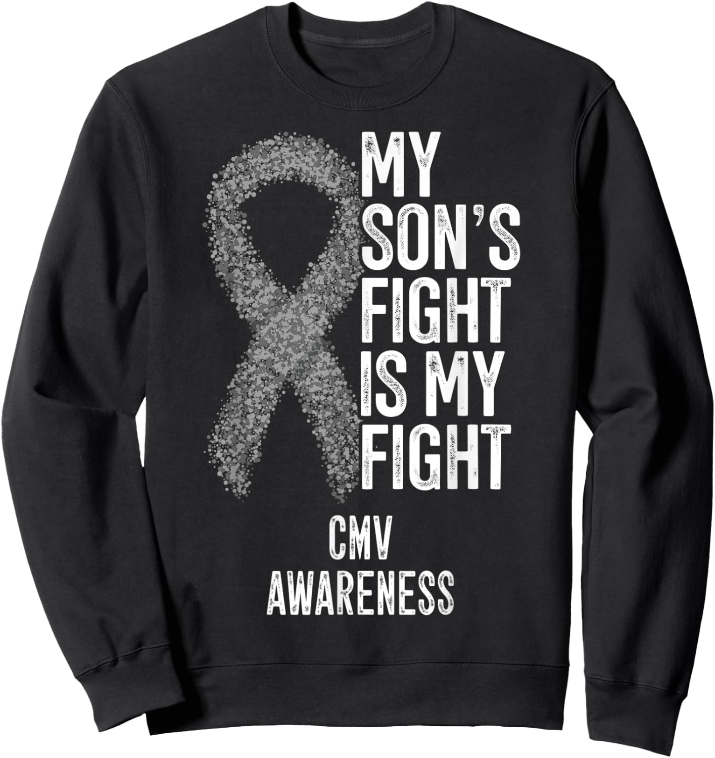 Cytomegalovirus My Son's Fight Is My Fight CMV Awareness Sweatshirt - Sweatshirt | Black