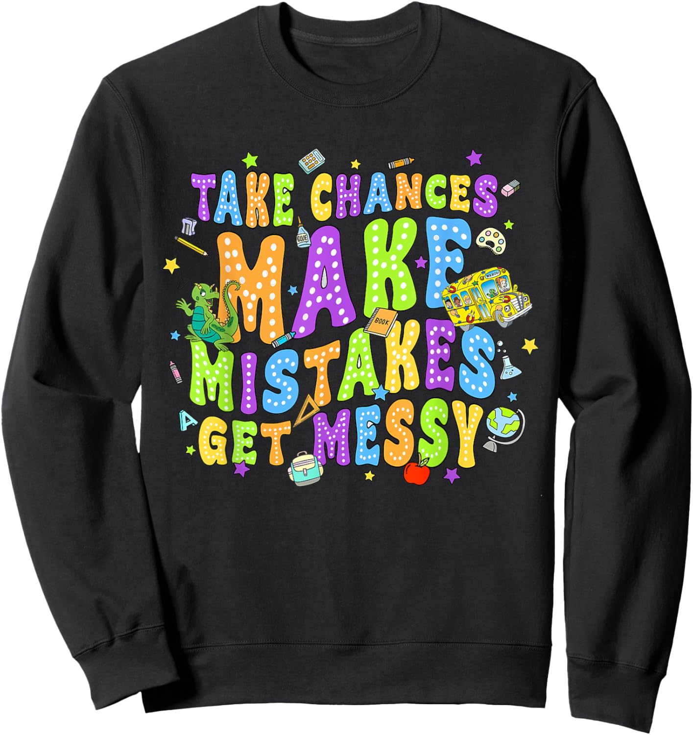 Magic Schoolbus Take chances make mistakes get messy Sweatshirt - Sweatshirt | Black