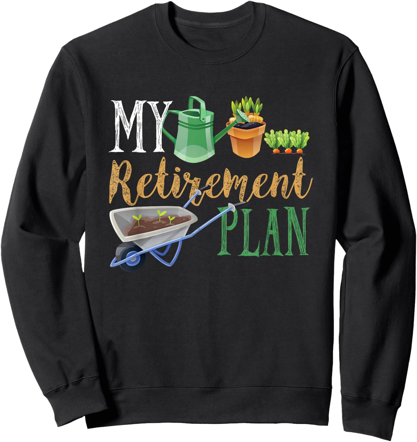 Retirement Plan Gardener Hobby Pensioner Garden Plants Gift Sweatshirt - Sweatshirt | Black