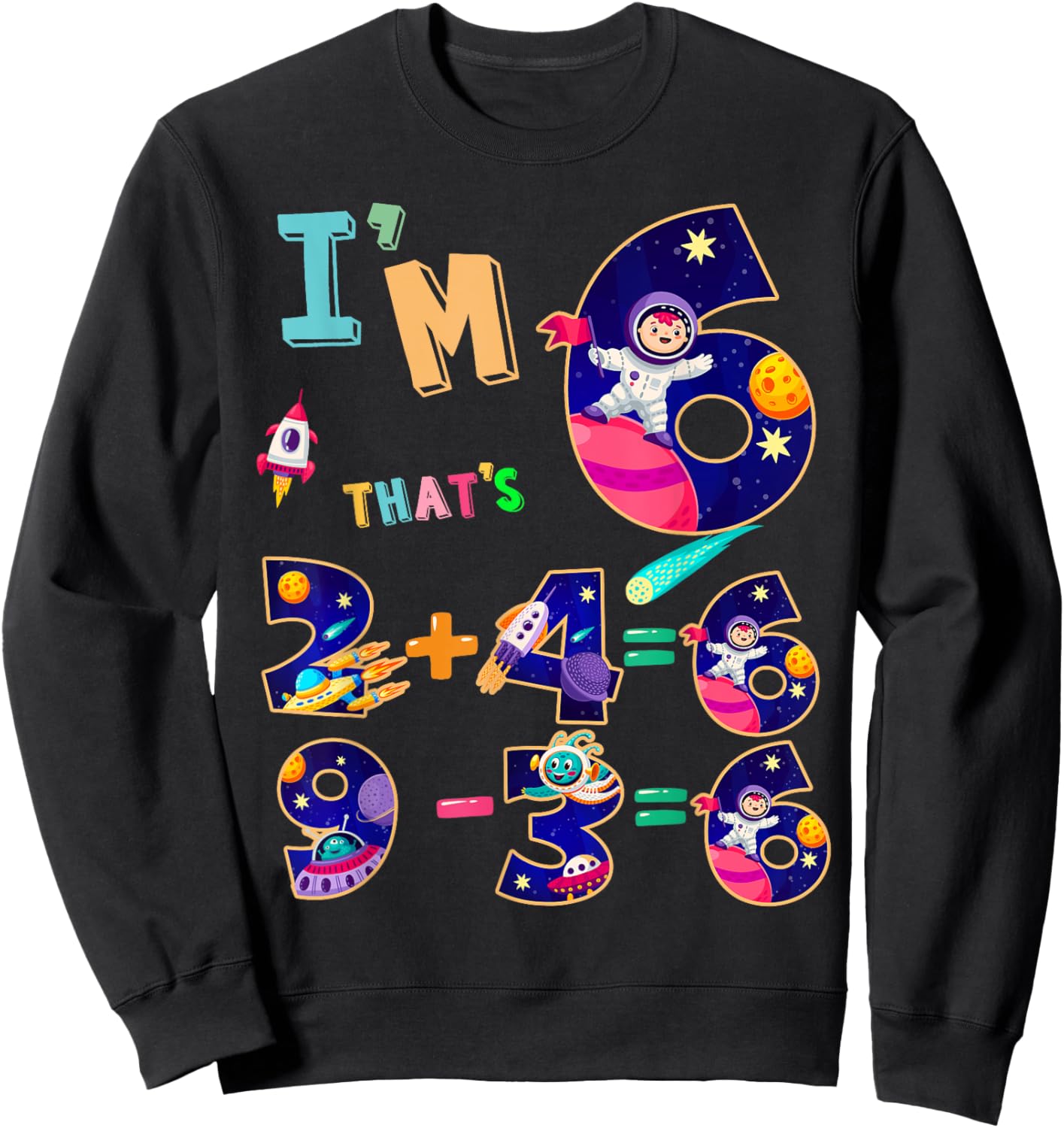 Maths 6th Birthday Space Idea For Kids & 6 Year Old Numbers Sweatshirt - Sweatshirt | Black