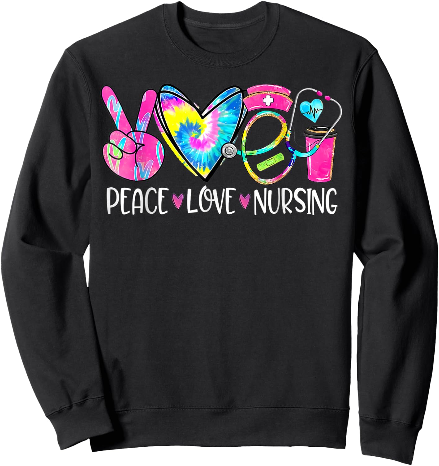 Peace Love Nursing Stethoscope Nurse Life Nurse Week 2024 Sweatshirt - Sweatshirt | Black